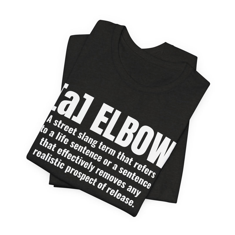A Elbow — Prison Slang Definition T-Shirt