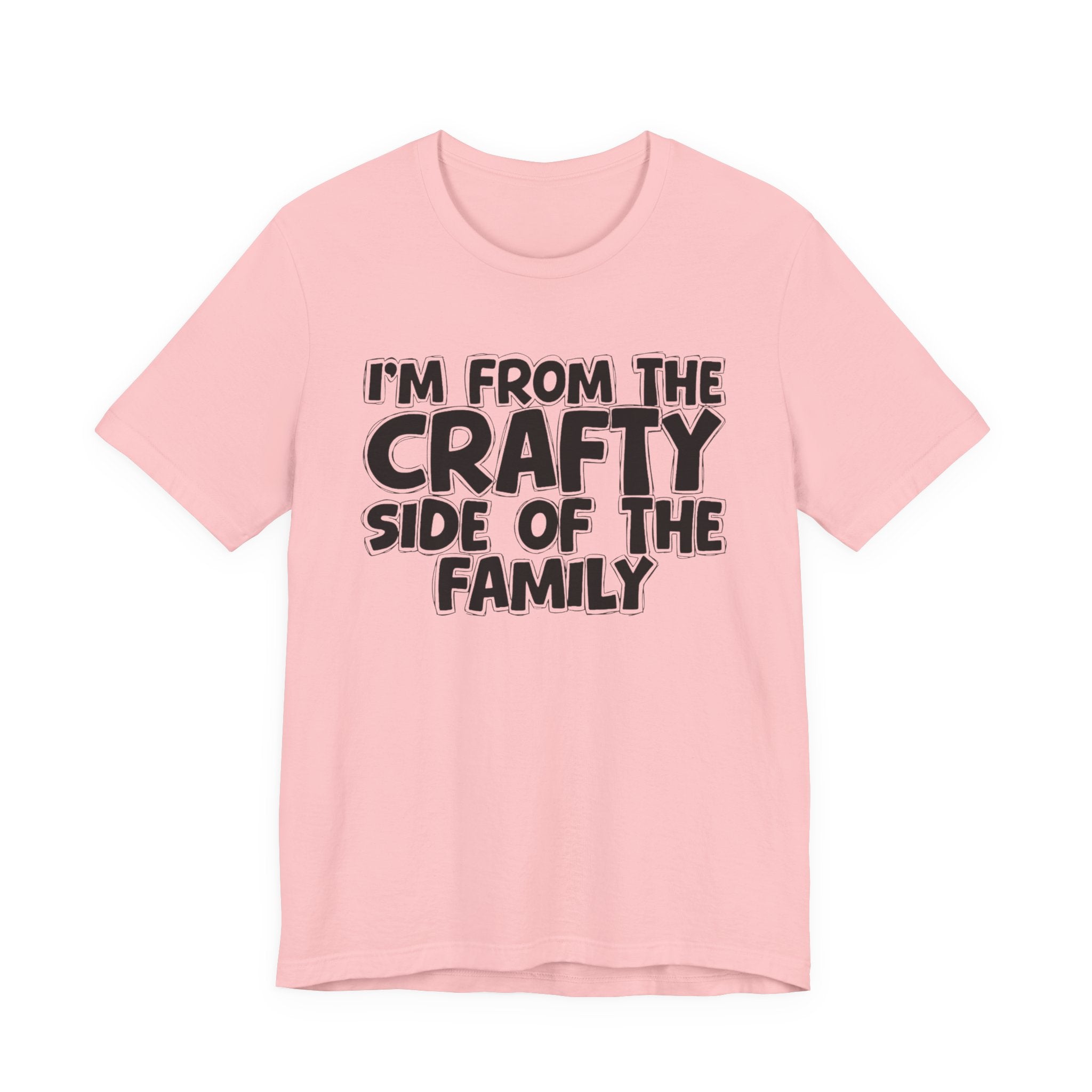 I'm From The Crafty Side Of The Family — Funny Family Gathering Tee