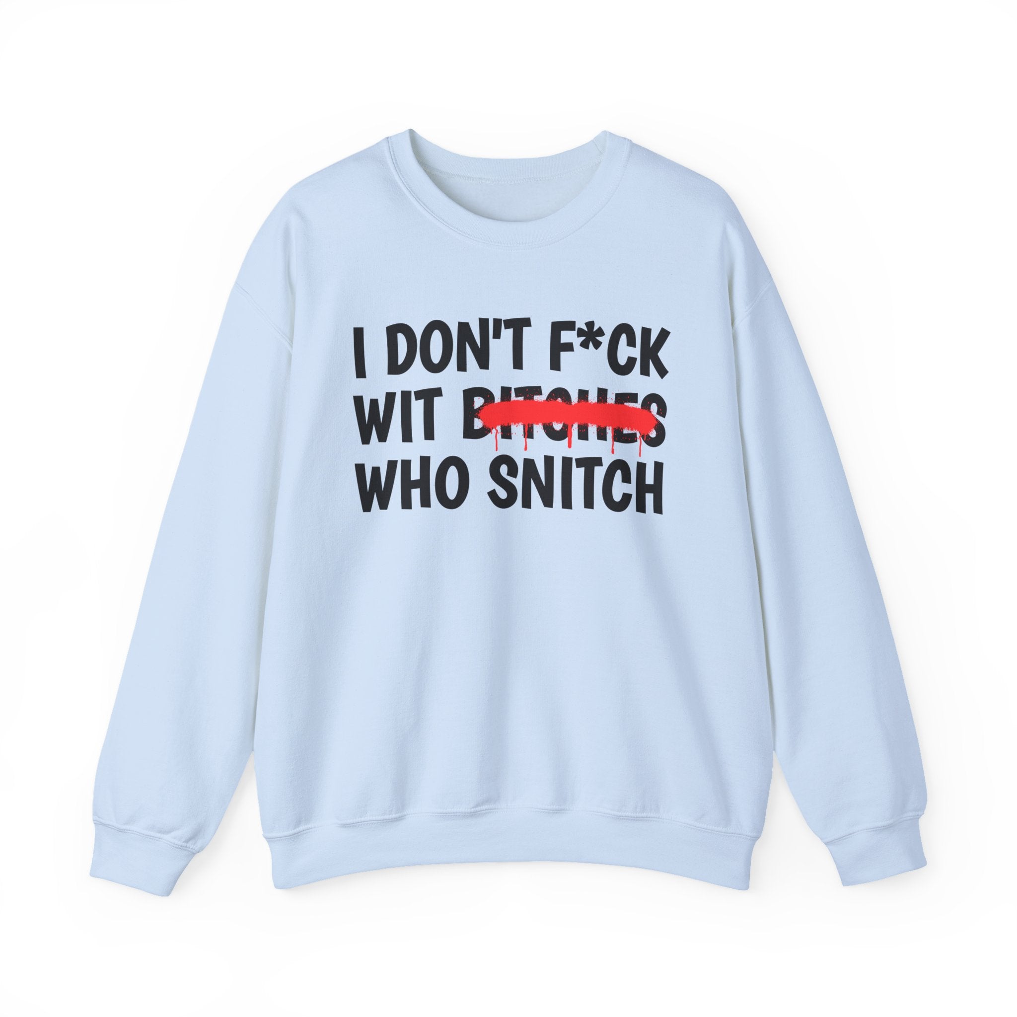 I Don't Fuck Wit Ratchet Bitches - Funny Sassy Statement Sweatshirt