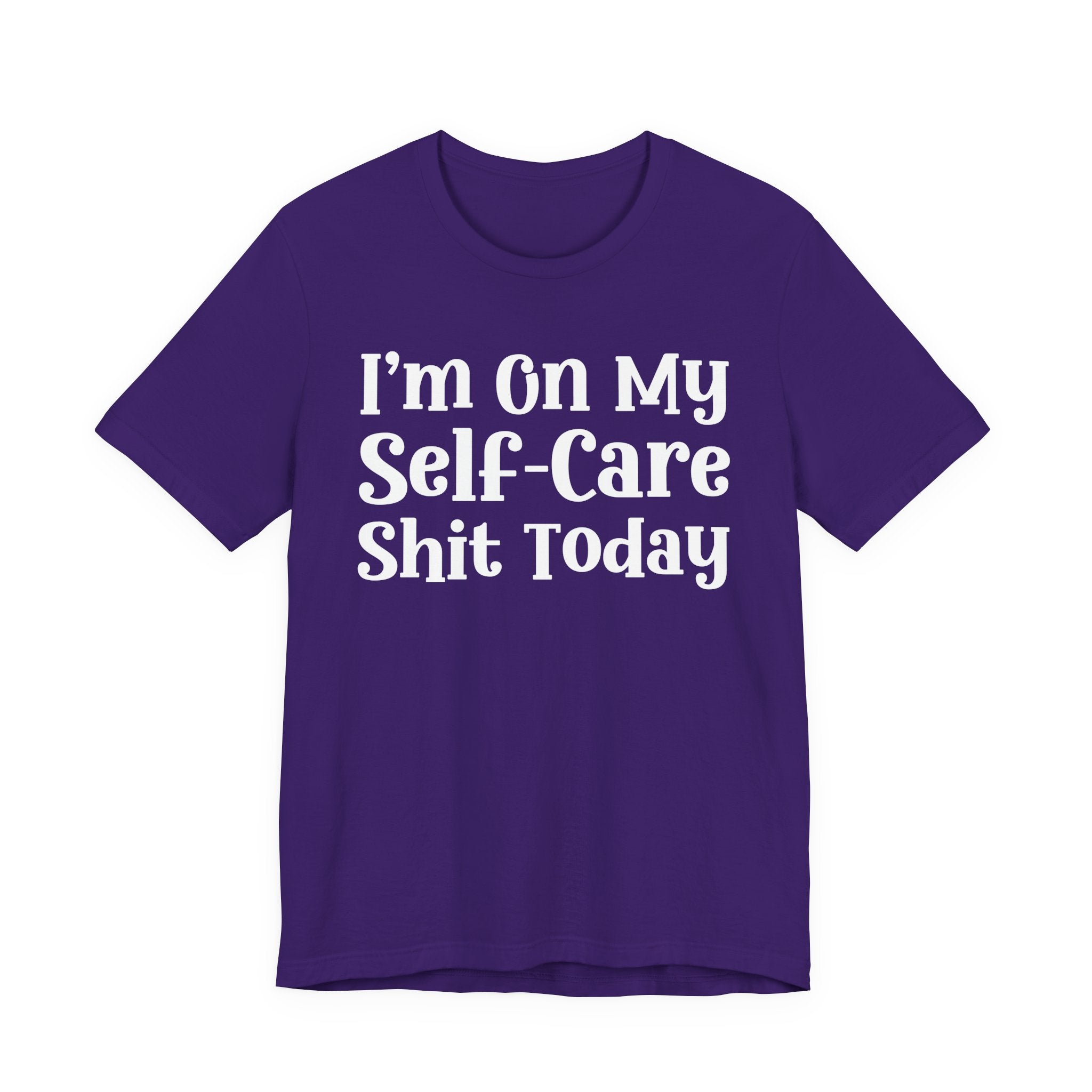 I'm On My Self Care Shit Today T-Shirt