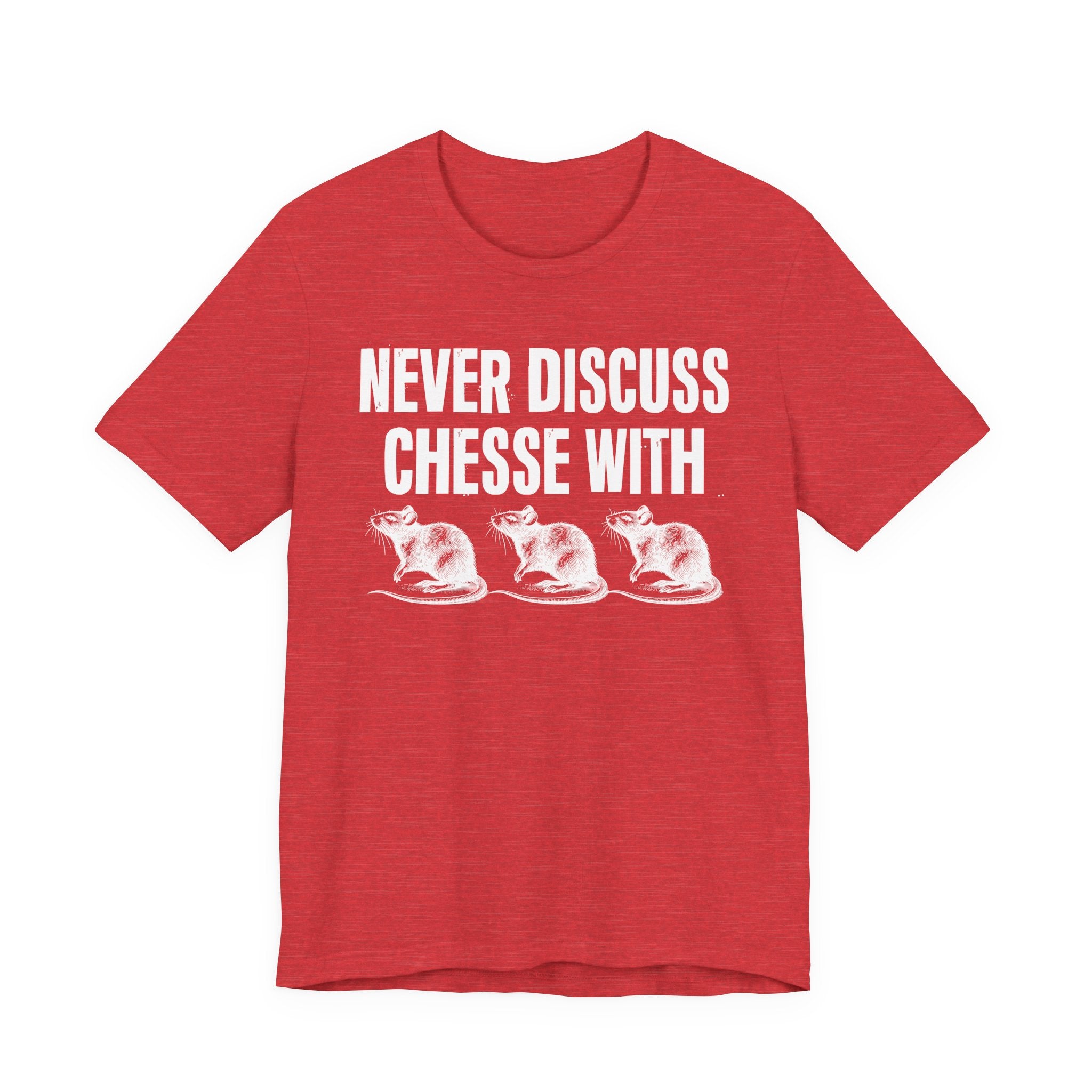 Never Discuss Cheese With Rats - Sassy Adult Humor T‑Shirt