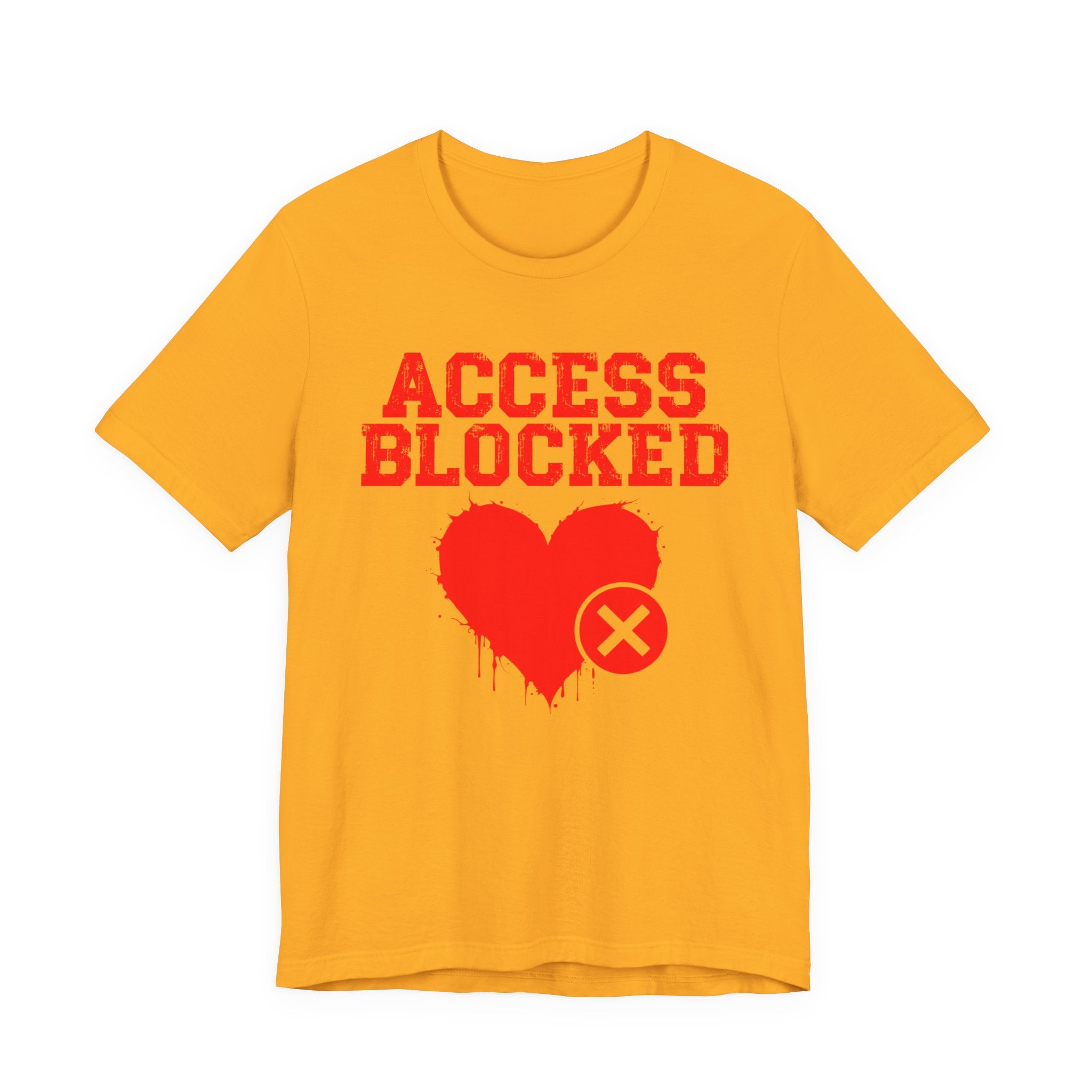 Access Blocked Heart Tee — Humorous Rejected Love Graphic T-Shirt