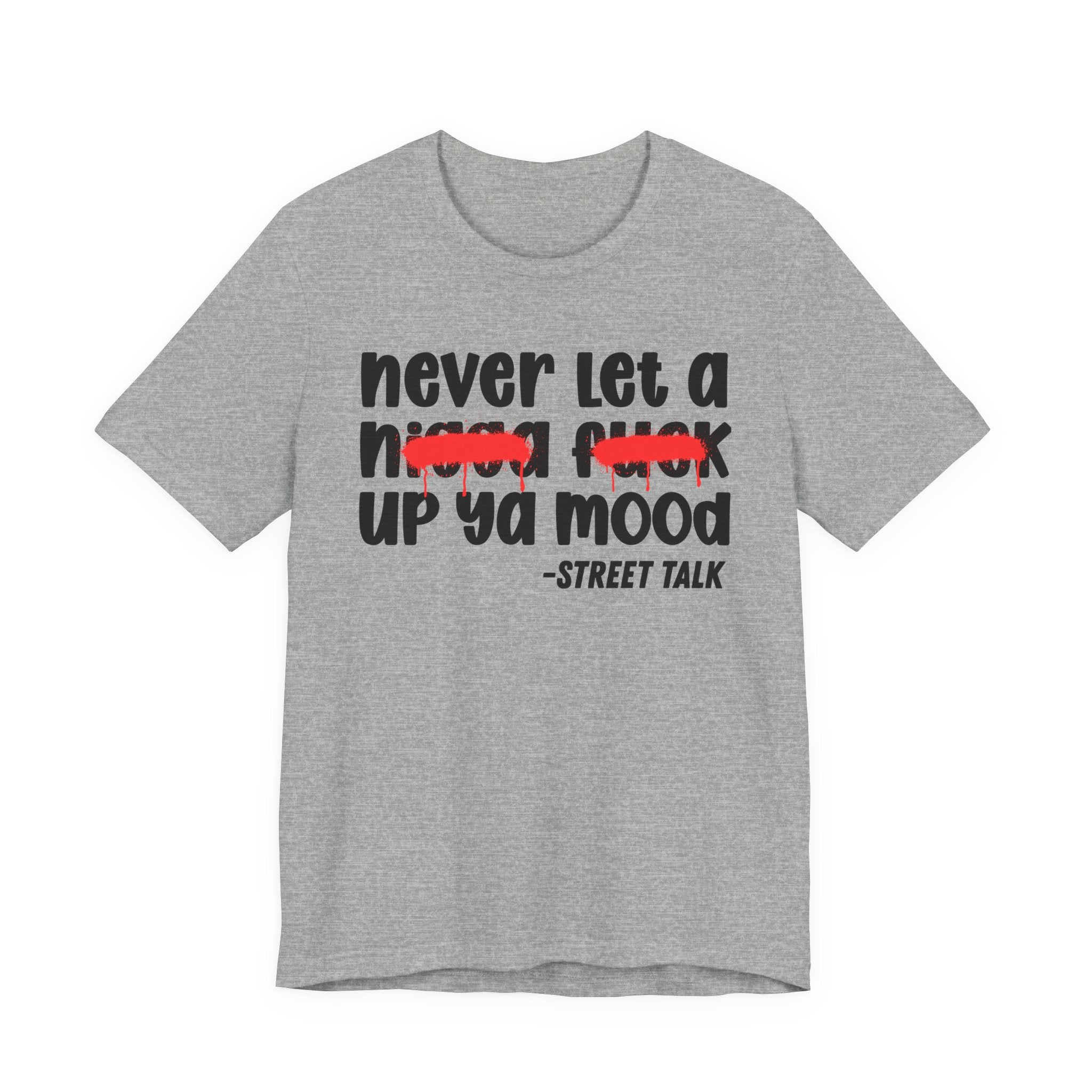 Never Let A Nigga fuck Up Ya Mood - Funny Mood Tee Shirt