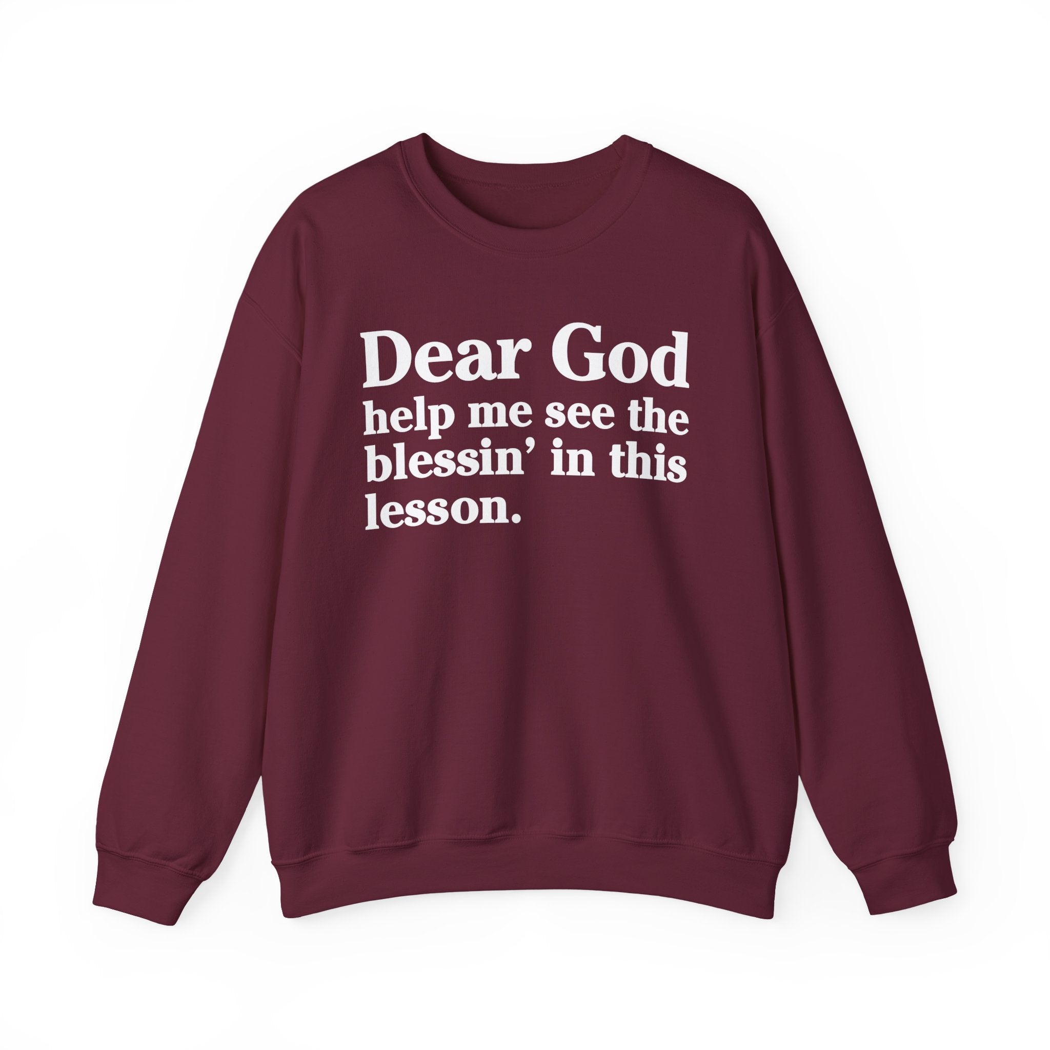 Dear God Help Me See the Blessin' in This Lesson - Positive Christian Sweatshirt