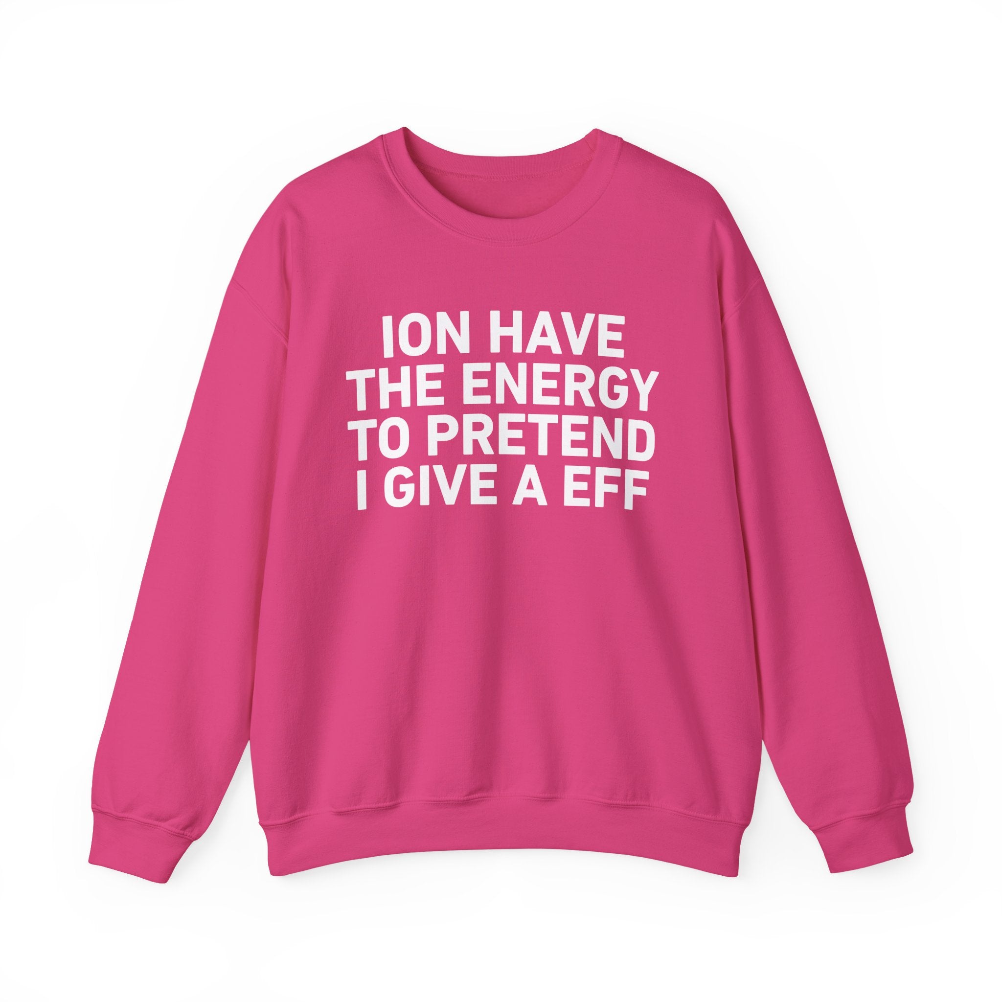 I Don’t Have the Energy to Pretend I Give A EFF － Sweatshirt