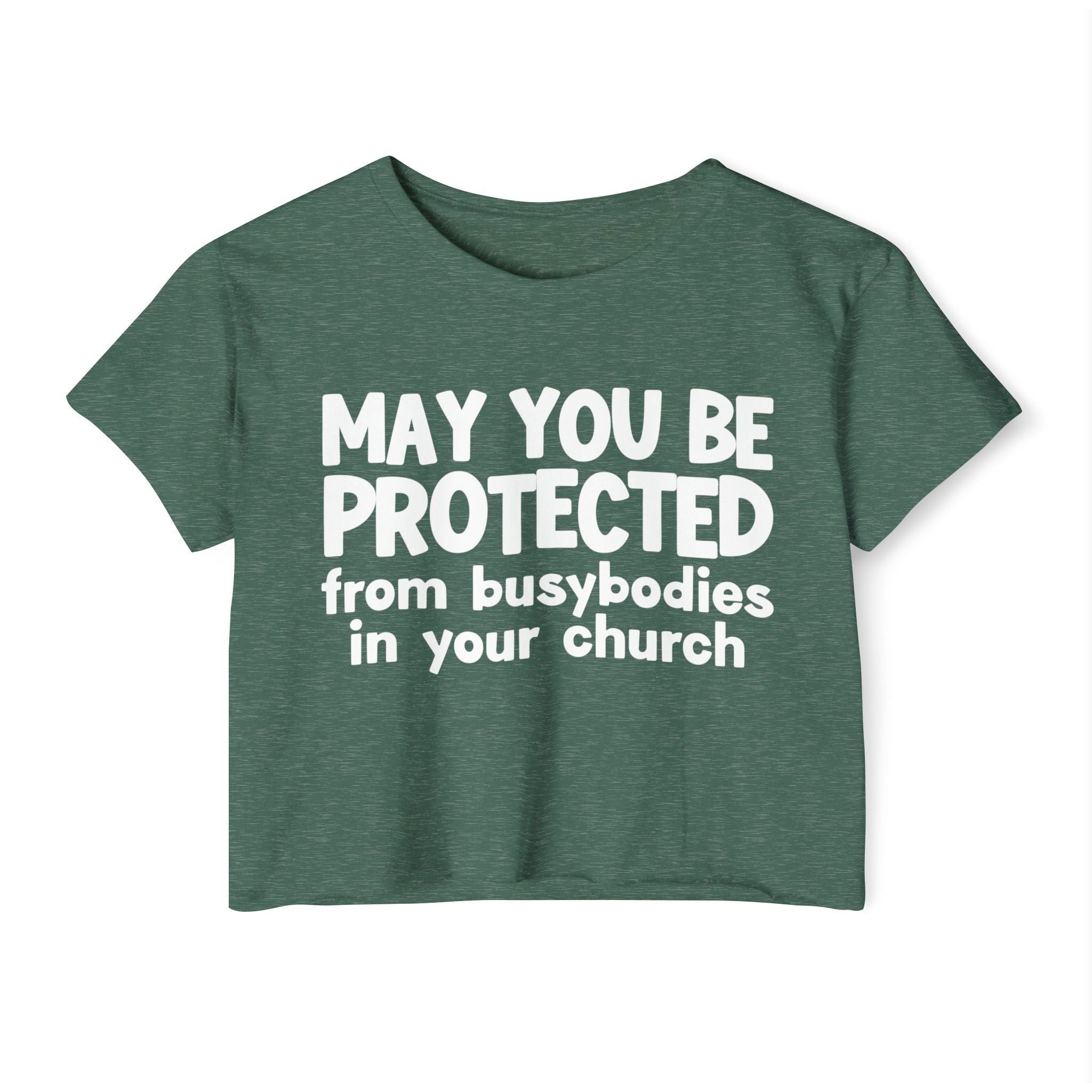 May You Be Protected From Busybodies In Your Church - Inspirational Quote Crop Top