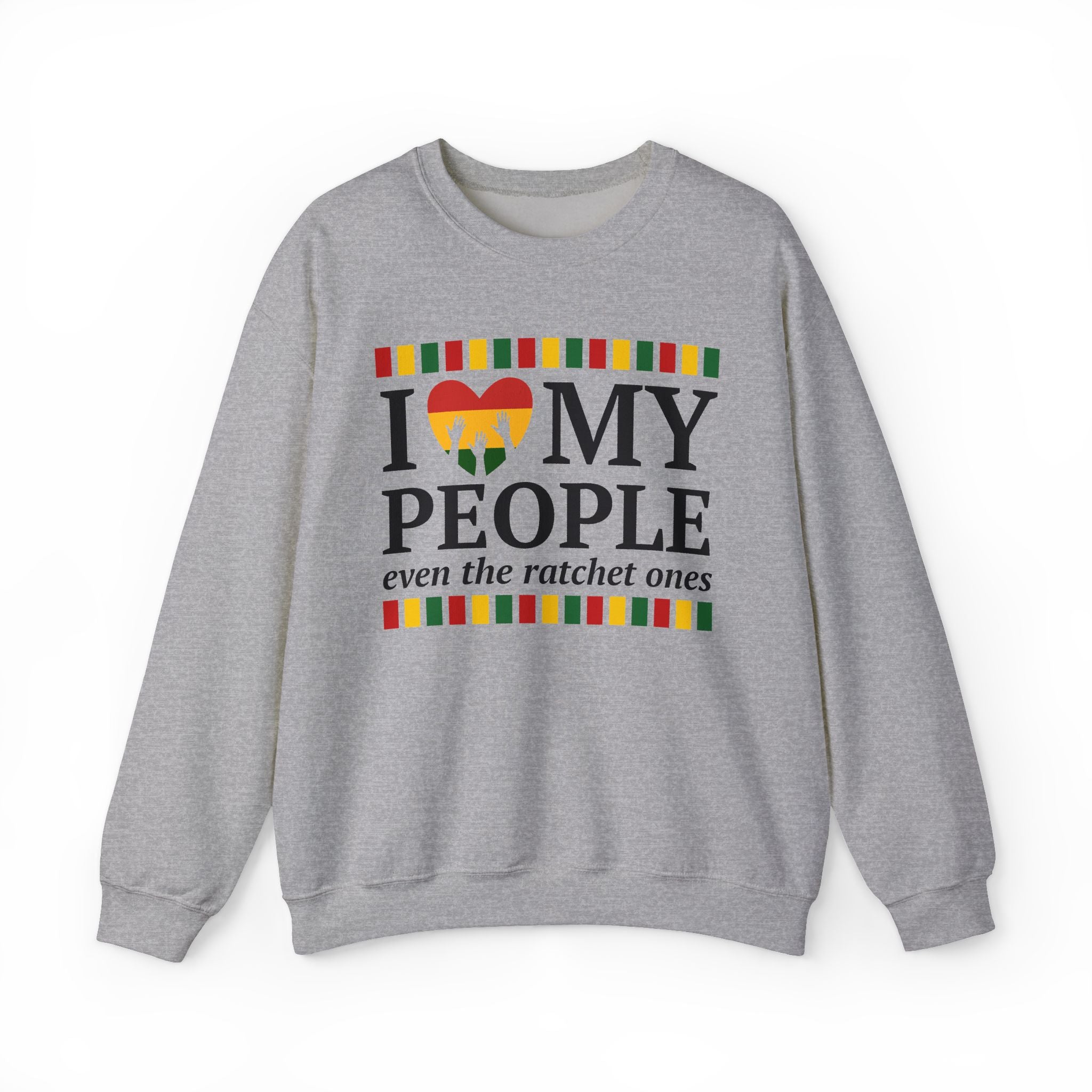 I Love My People Even The Ratchet Ones — Sweatshirt