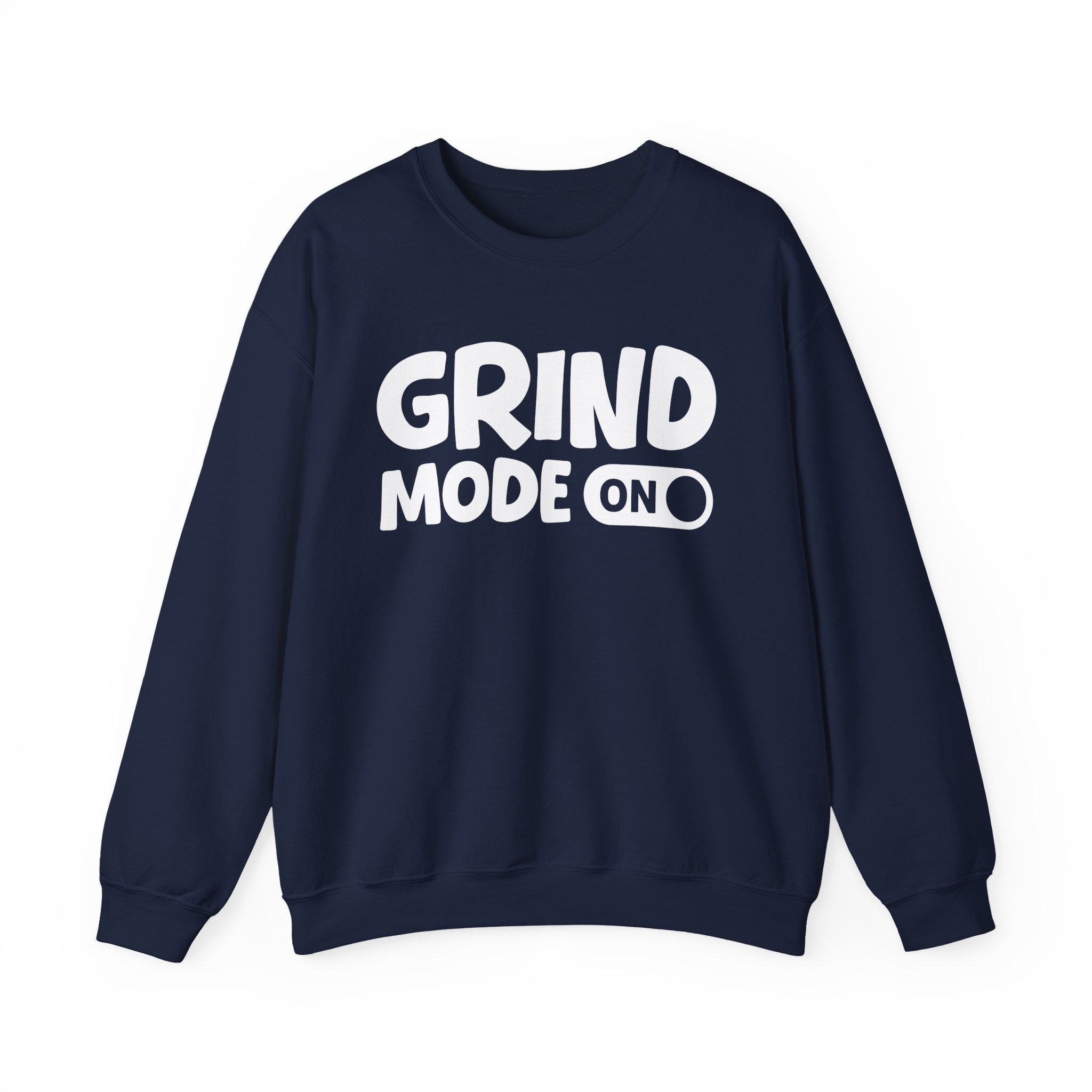 Grind Mode On — Motivational Positive Graphic Sweatshirt