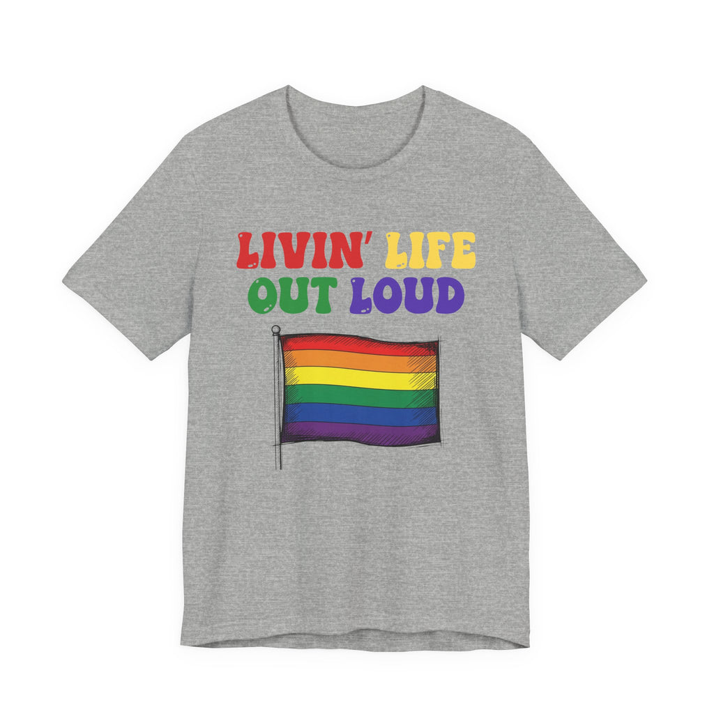 Livin' Life Out Loud - Pride Rainbow Flag Tee