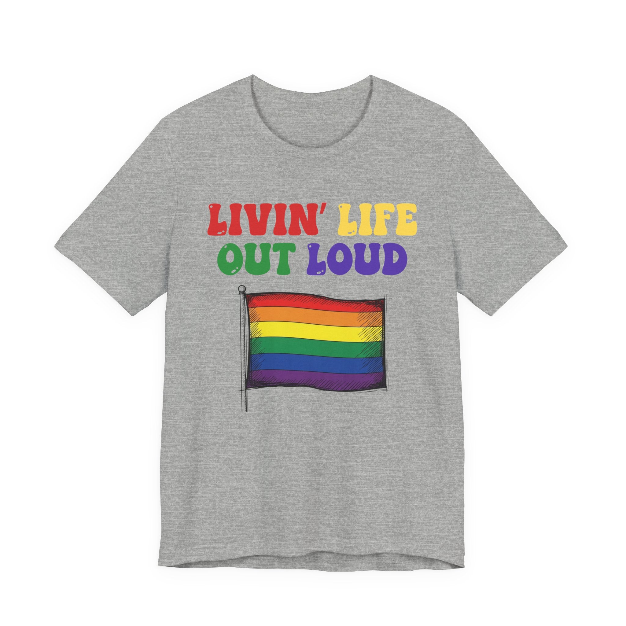Livin' Life Out Loud - Pride Rainbow Flag Tee