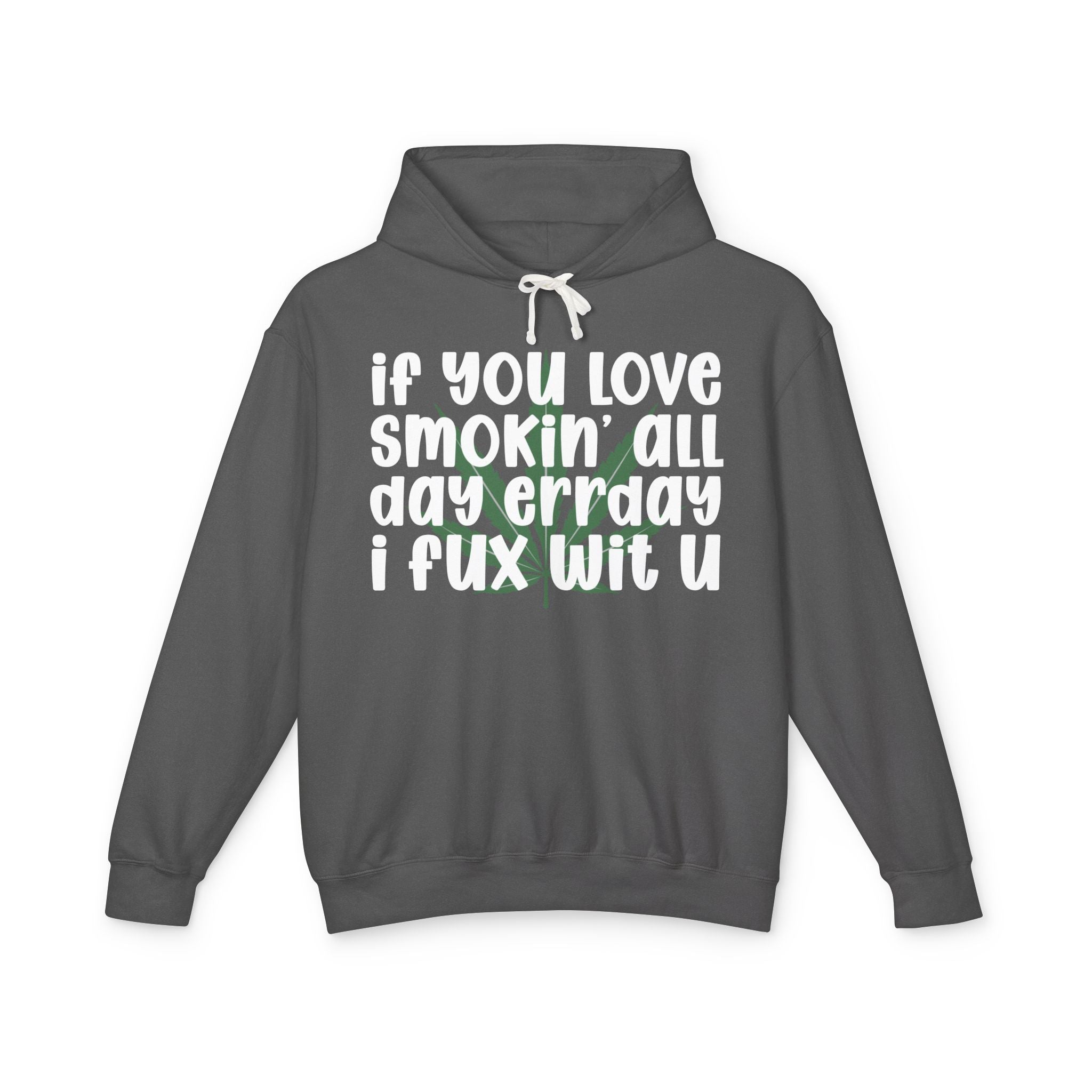 If You Love Smokin' All Day Err'day I Fux Wit U- Hip-Hop Lovers Hoodie