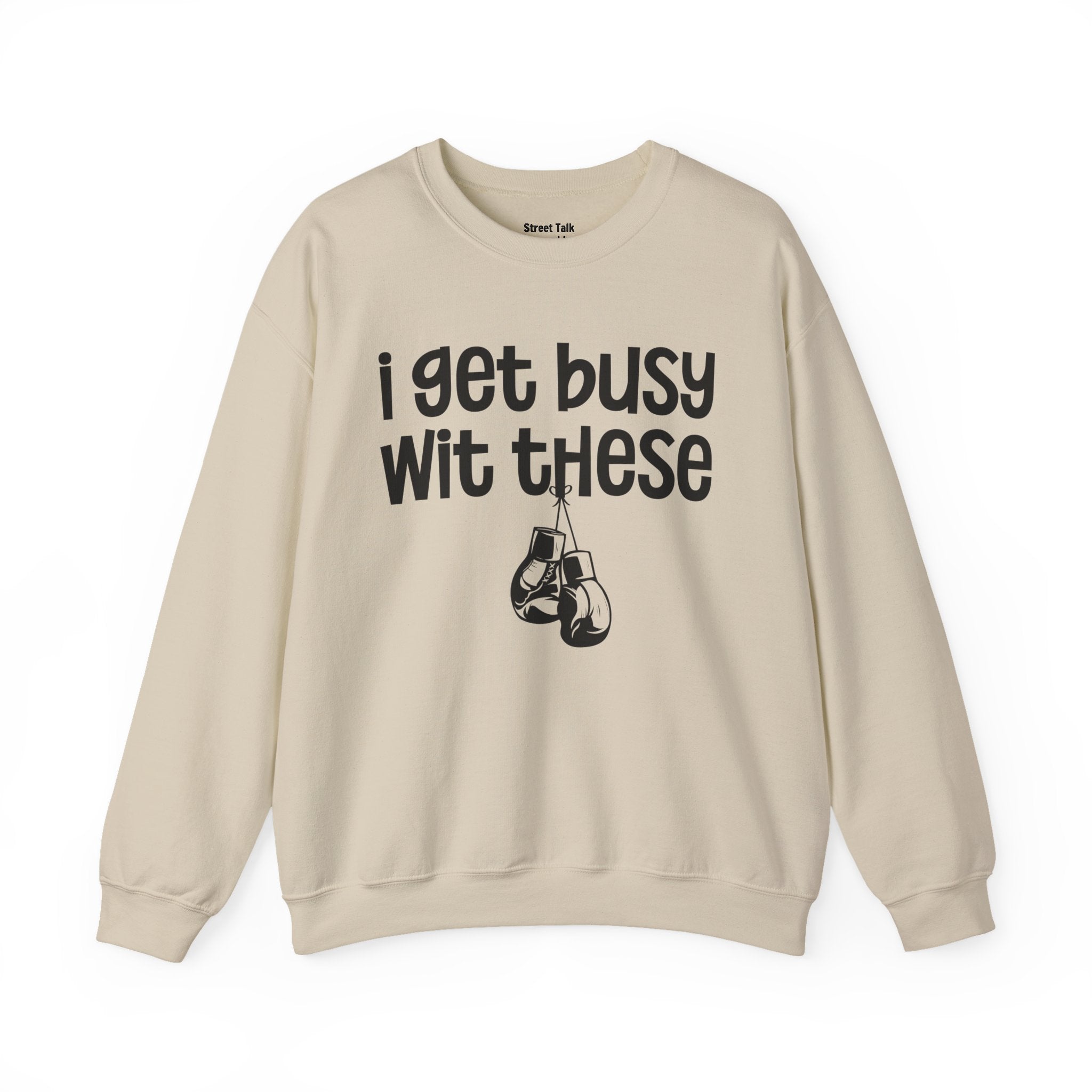 I Gets Busy Wit These Sweatshirt