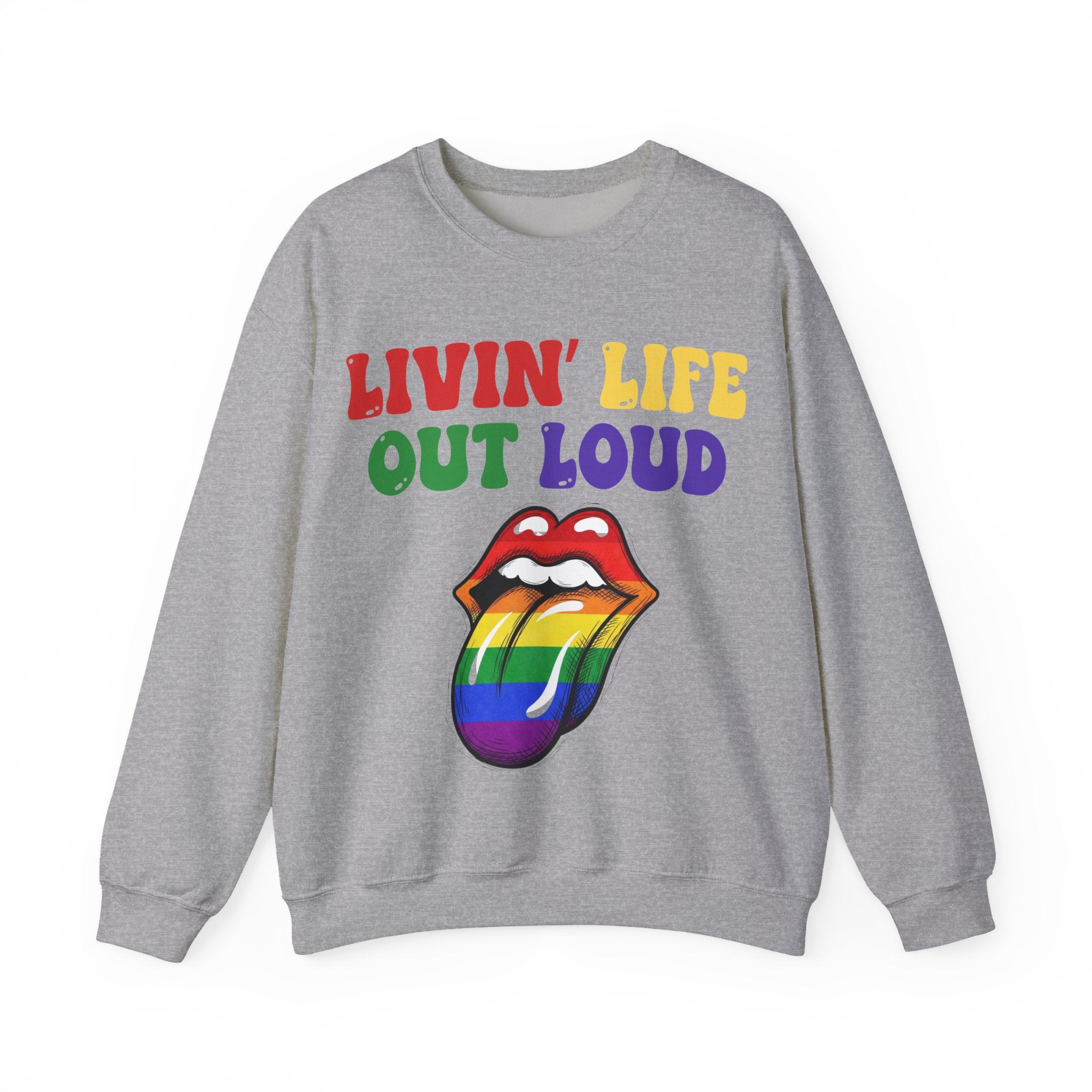 Livin' Life Out Loud - Rainbow Pride Sweatshirt