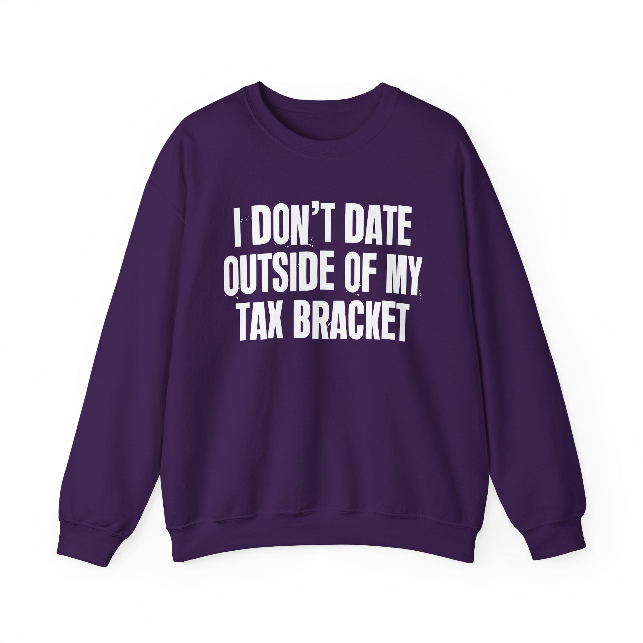 I Don't Date Outside My Tax Bracket - Energy Sweatshirt