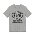 What Part of STFU You Don't Understand? T-Shirt