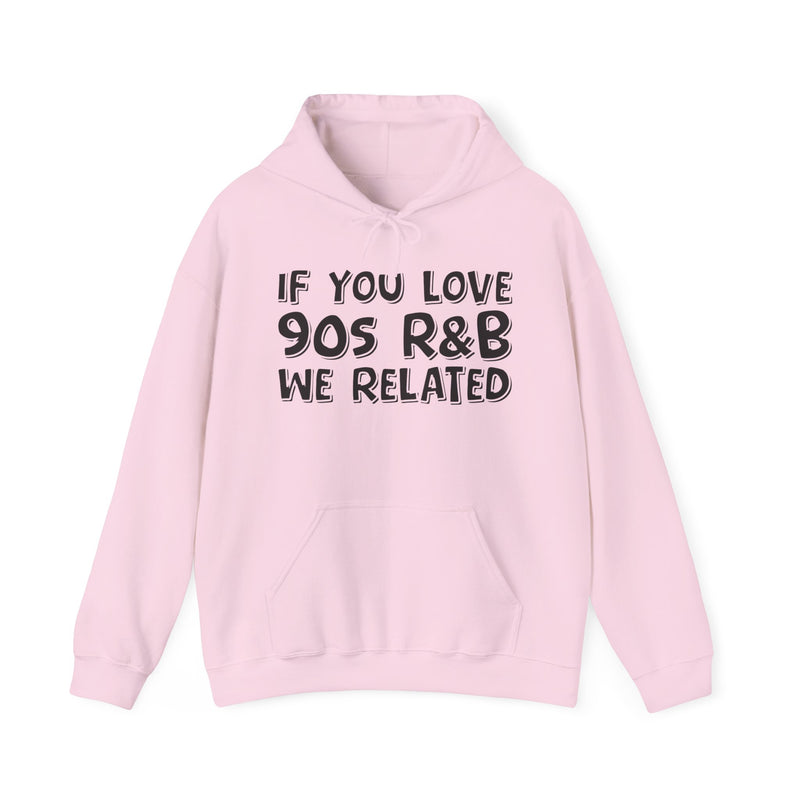 If You Love 90's R&B We Related － Old School R&B Lover Hoodie