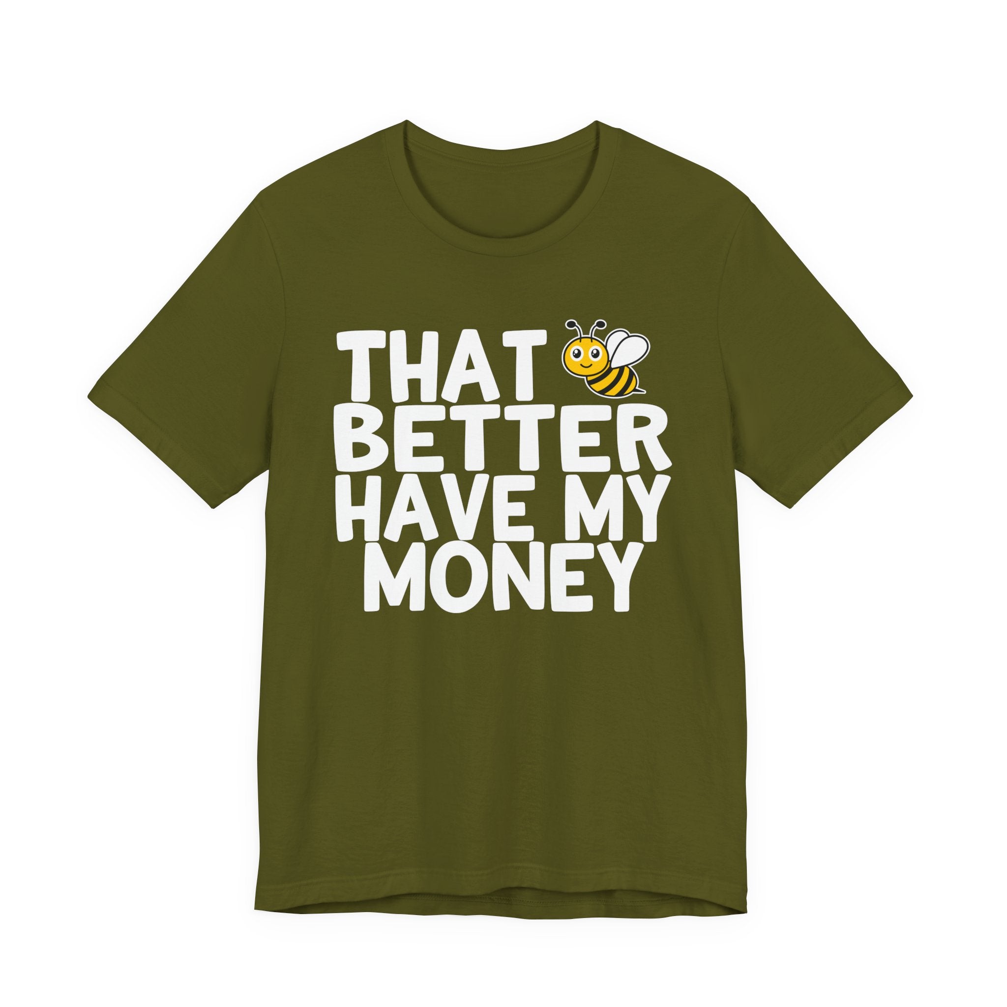 That Bee (Bitch) Better Have My Money T-Shirt