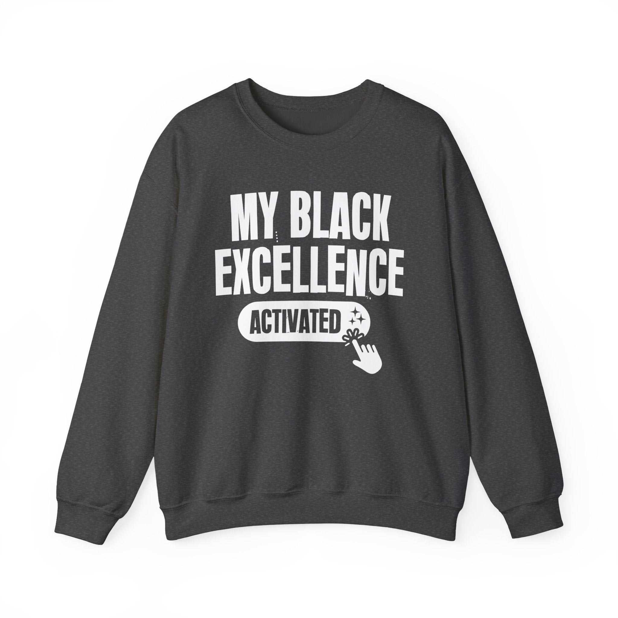 My Black Excellence Activated - Motivational Sweatshirt
