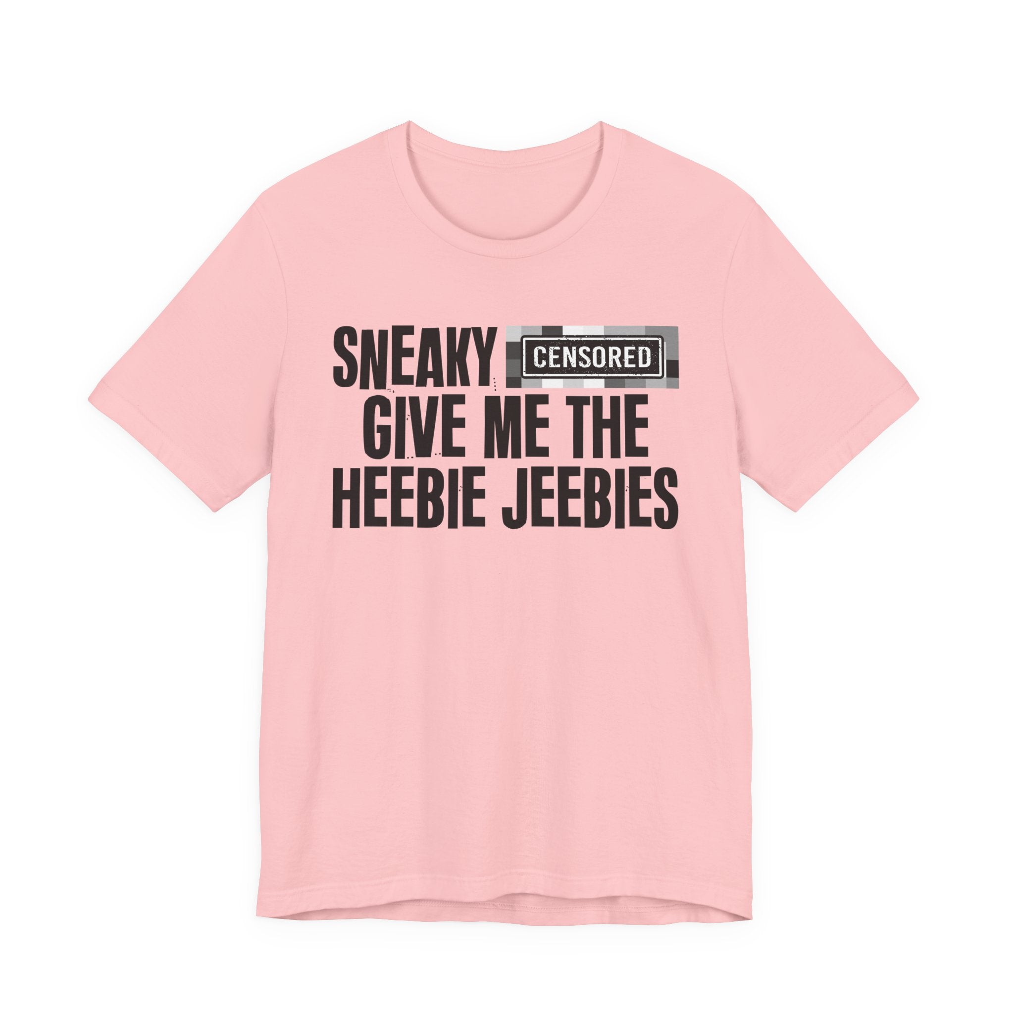 Sneaky Censored [Bitch] Give Me The Heebie Jeebies - Funny Scary Quote Tee