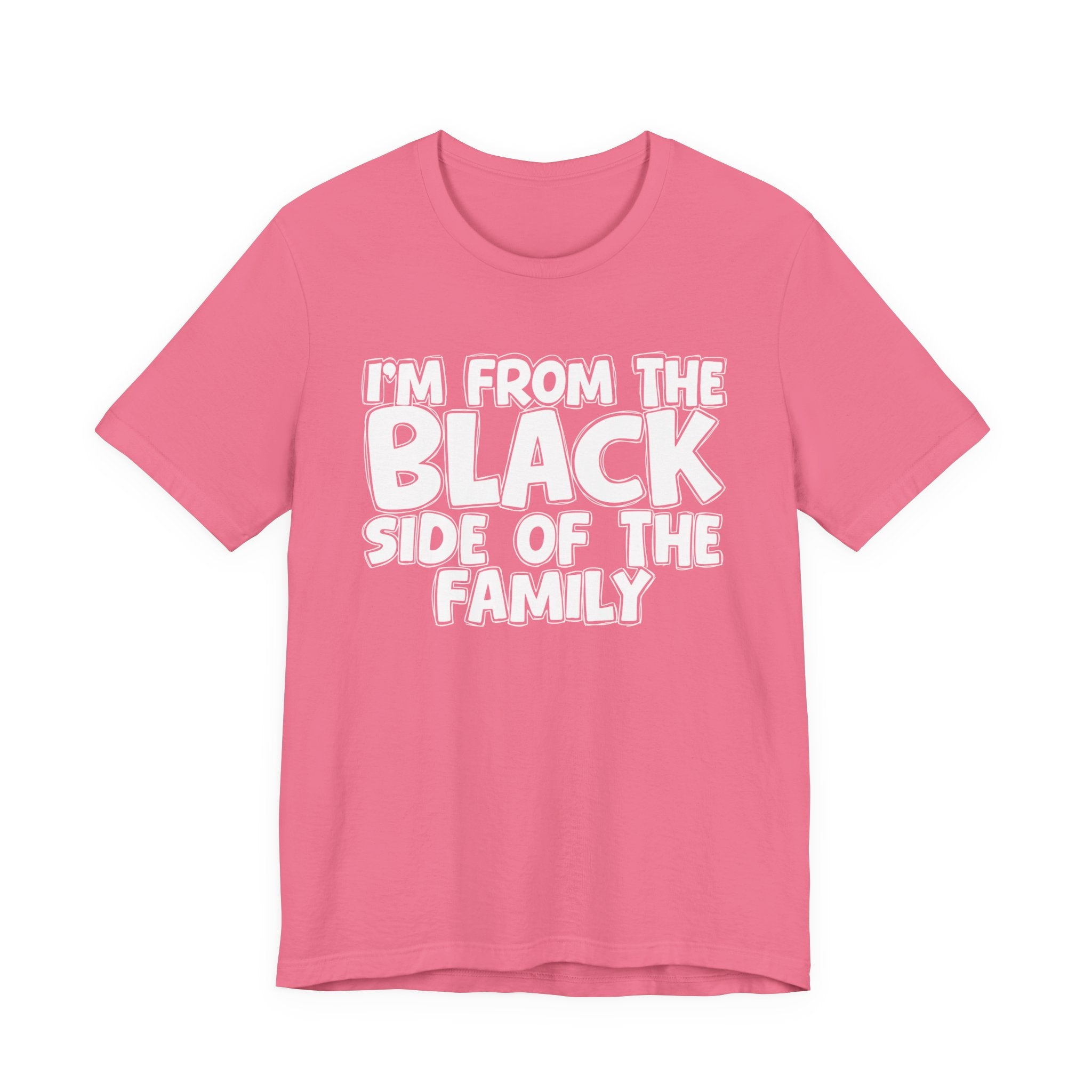 I'm From the Black Side of the Family - Humorous Family Pride T-Shirt