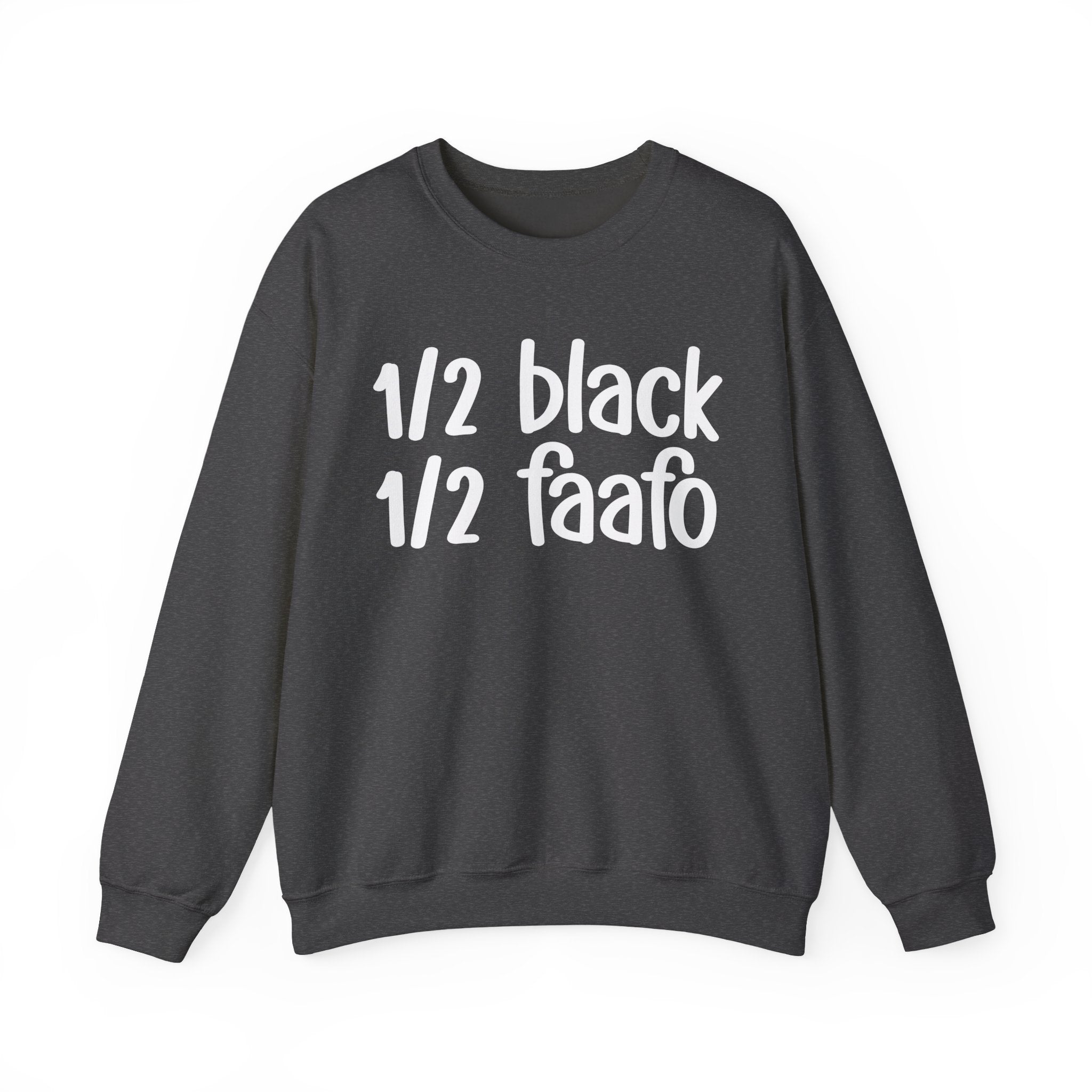1/2 Black 1/2 FAAFO Sweatshirt