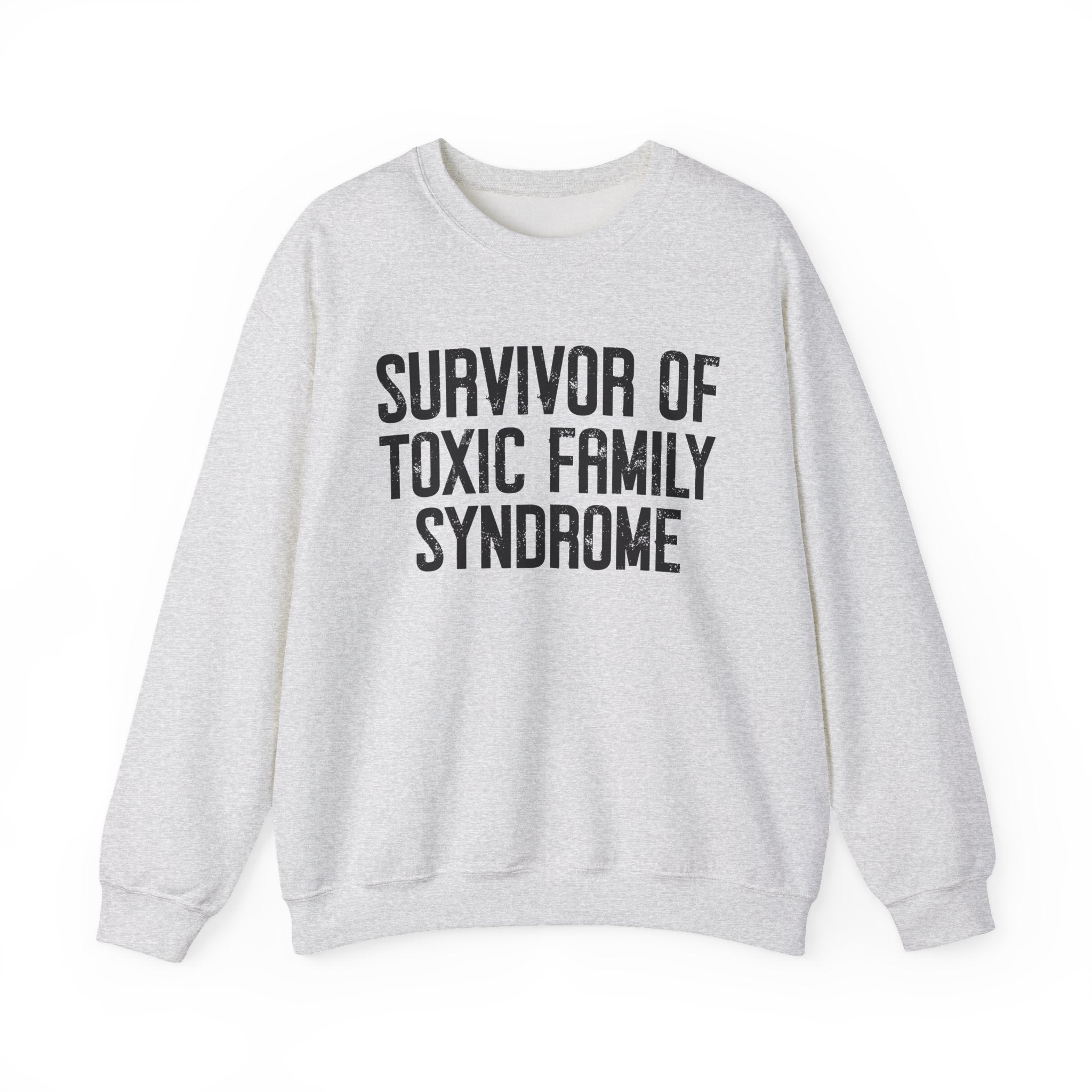 Survivor Of Toxic Family Syndrome - Sweatshirt