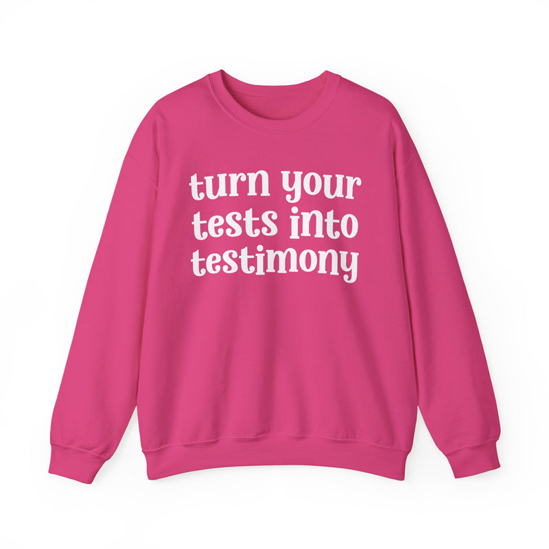 Turn Your Tests Into Testimony — Inspirational Sweatshirt