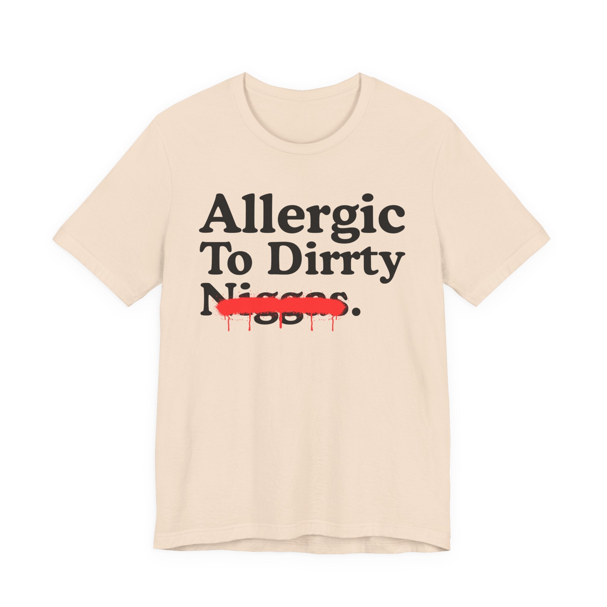 Allergic To Dirrty Niggas — Sarcastic Statement T-Shirt