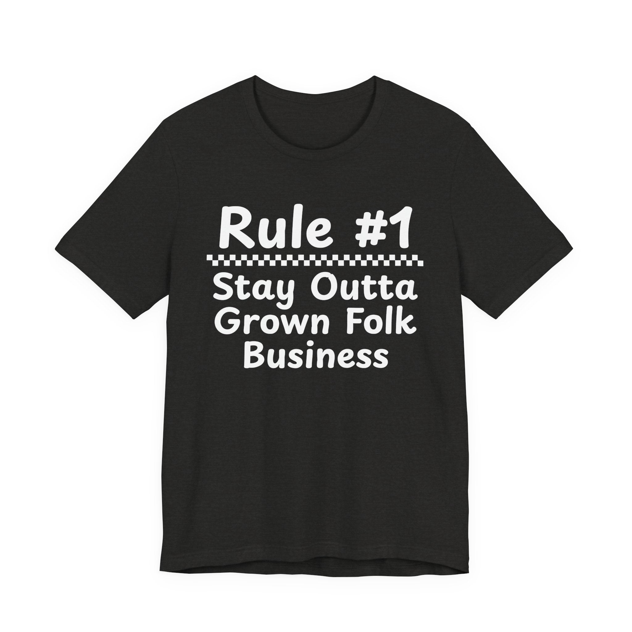 Rule #1 Stay Outta Grown Folk Business - Funny Back In The Days T-Shirt