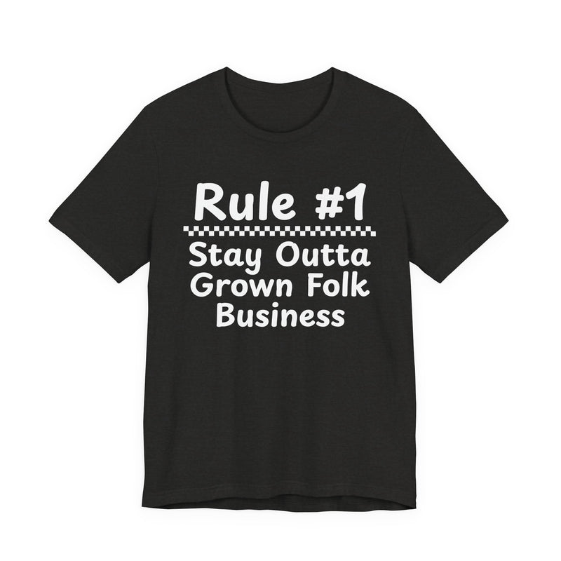 Rule #1 Stay Outta Grown Folk Business — Funny Back In The Days T-Shirt