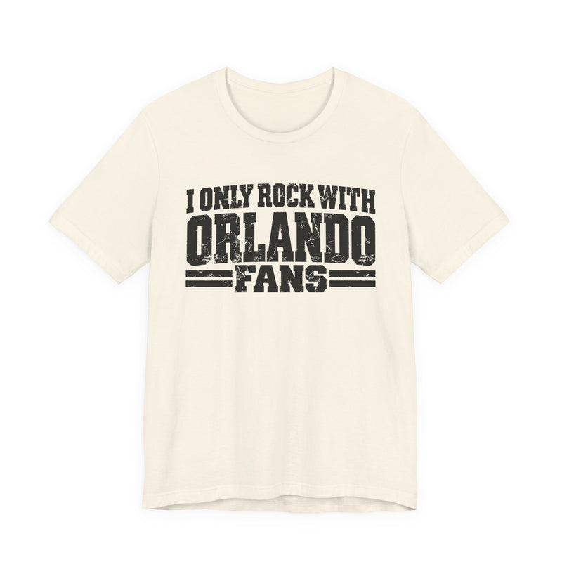 I Only Rock With Orlando Fans — T-Shirt alternate view 4: I ONLY ROCK WITH ORLANDO FANS in bold statement lettering. Street Talk Designs sports statement apparel.