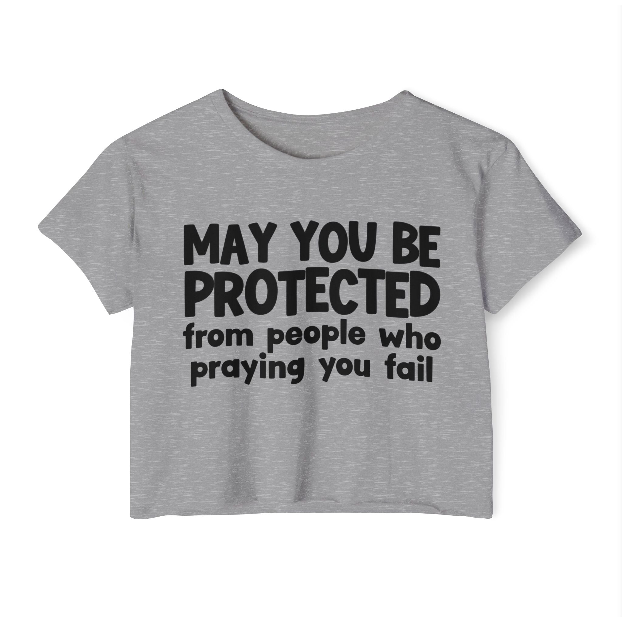 May You Be Protected From People Who Praying You Fail - Inspirational Quote Crop Top