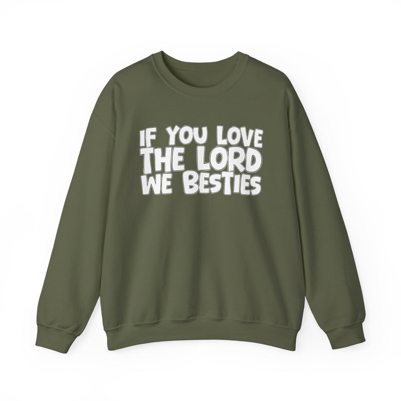 If You Love The Lord We Besties — Inspirational Faith Sweatshirt