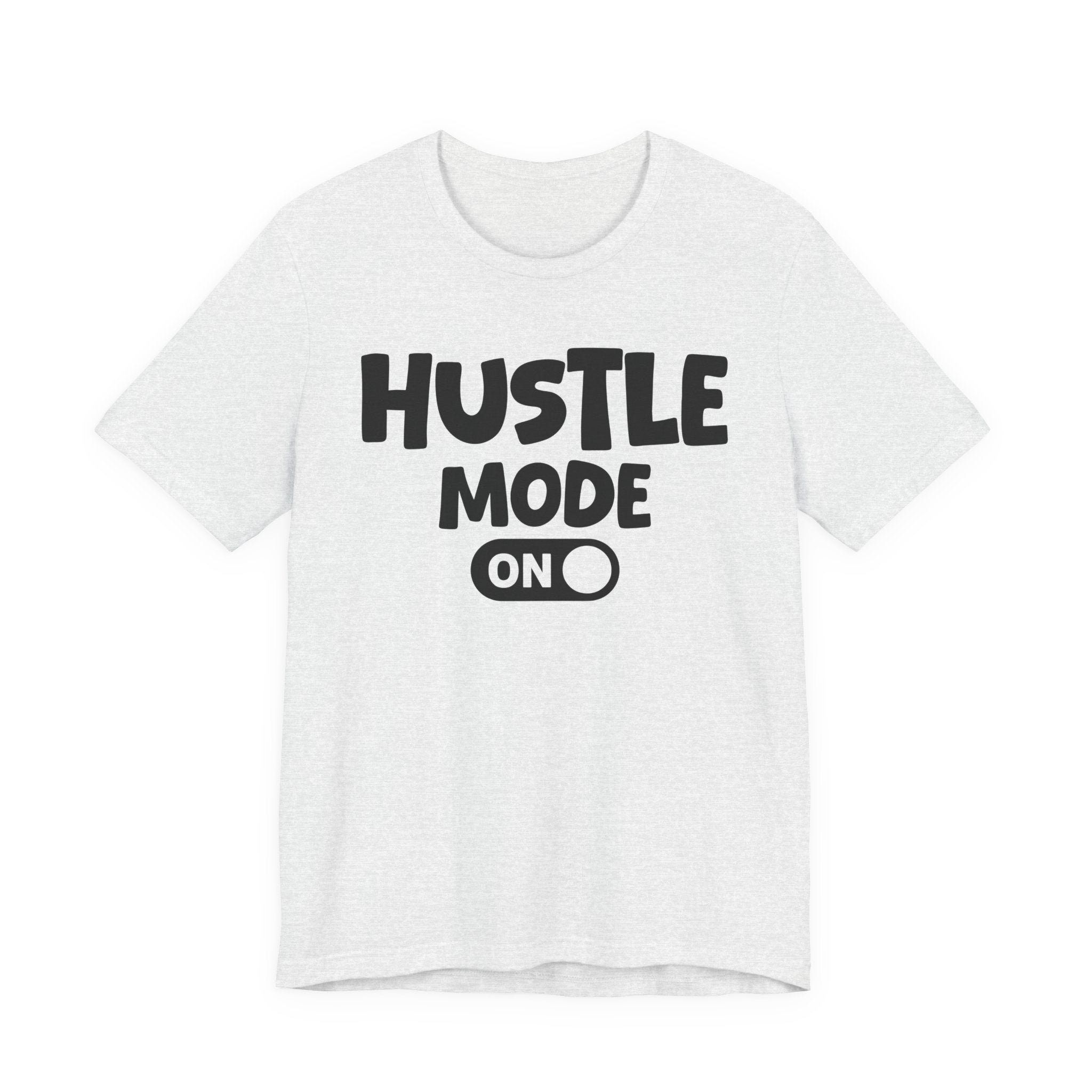 Hustle Mode On — Motivational Positive Graphic Tee