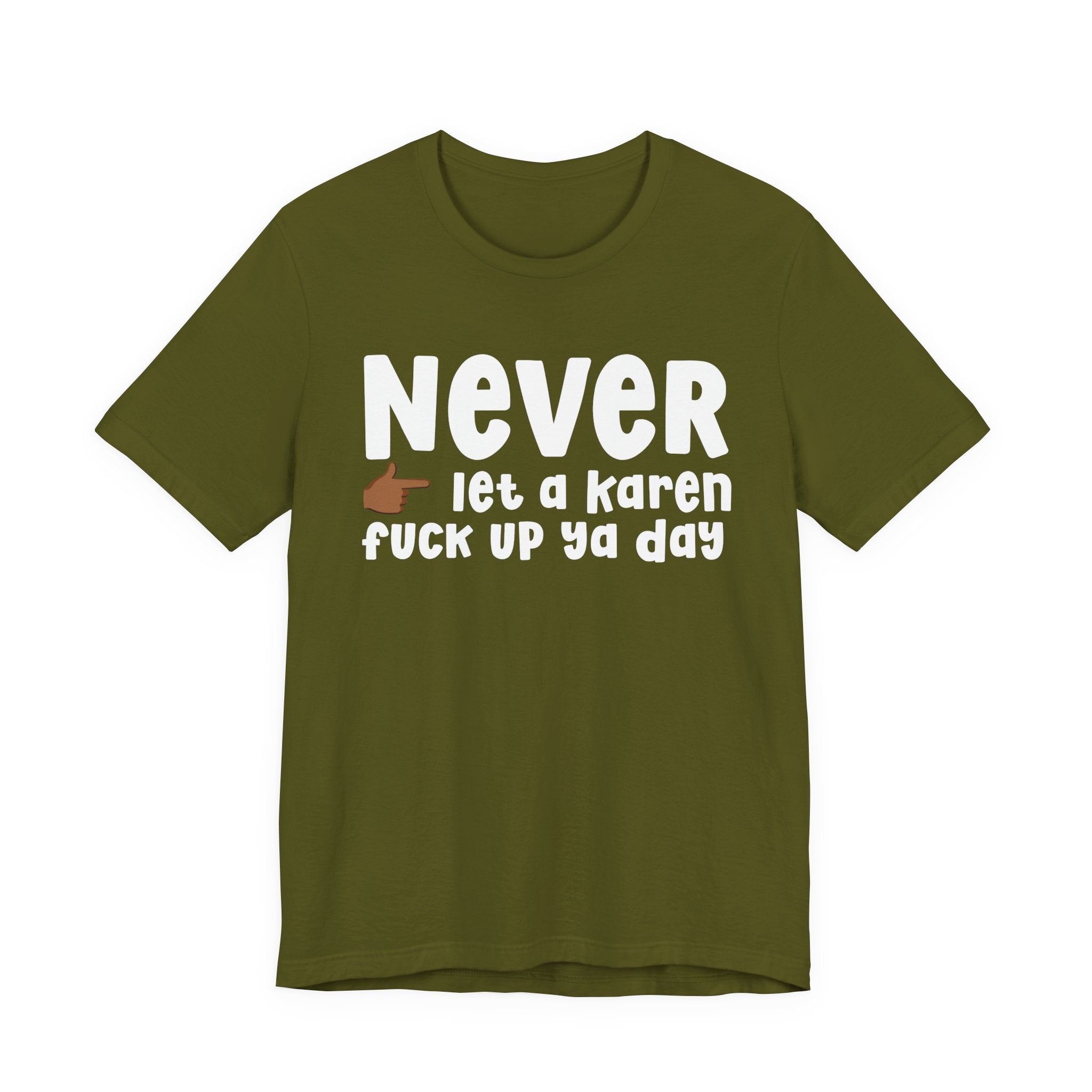 Never Let A Karen Fuck Up Ya Day — Funny Personal Space T-shirt