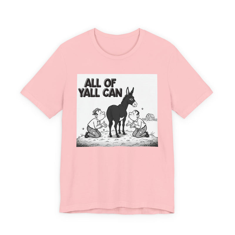 All Of Y'all Can (Kiss My Black Ass) T-Shirt