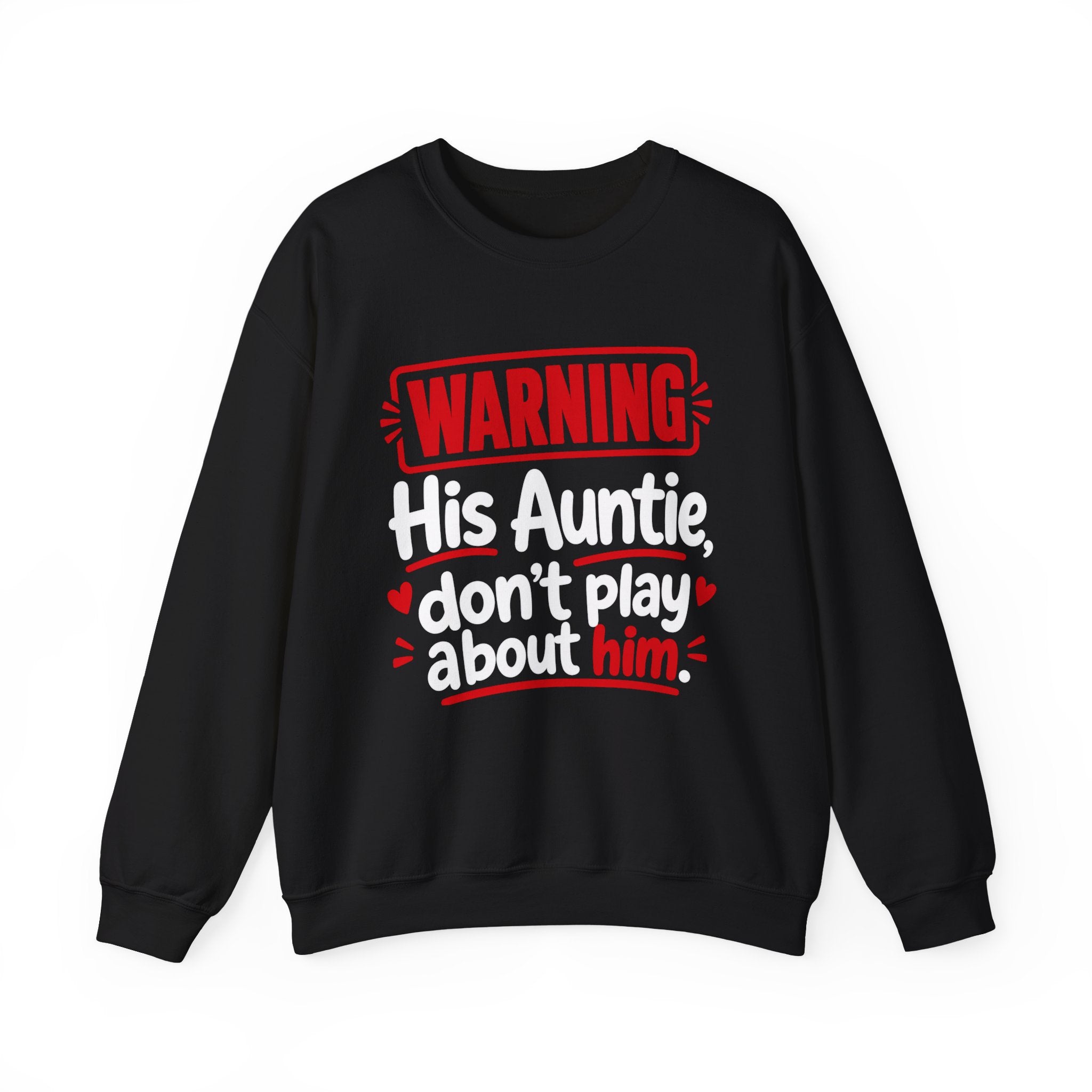 His Auntie, Don't Play About Him —  Funny Parent Child Sweatshirt