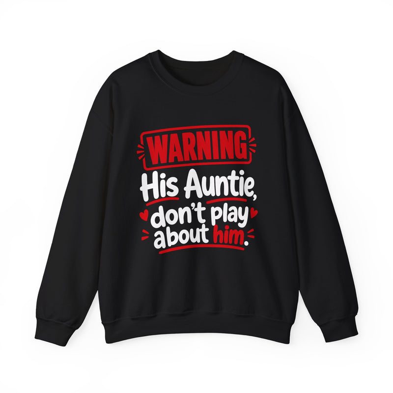 His Auntie, Don't Play About Him —  Funny Parent Child Sweatshirt