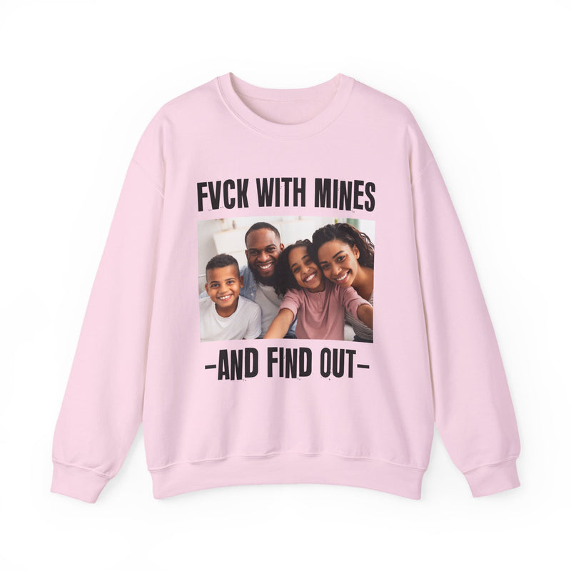 Fuck With Mines And Find Out  —  Personalization Sweatshirt