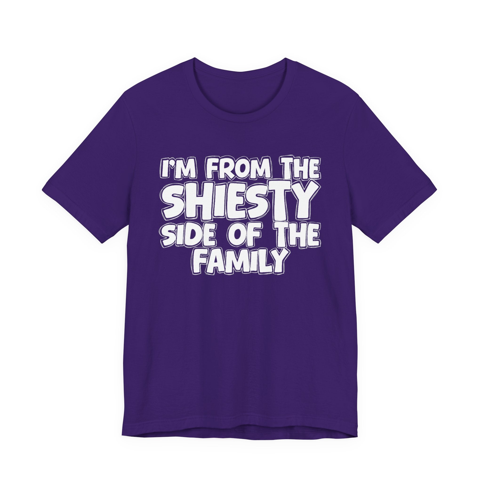 I'm From The Shiesty Side Of The Family - Humorous Family Pride T-Shirt