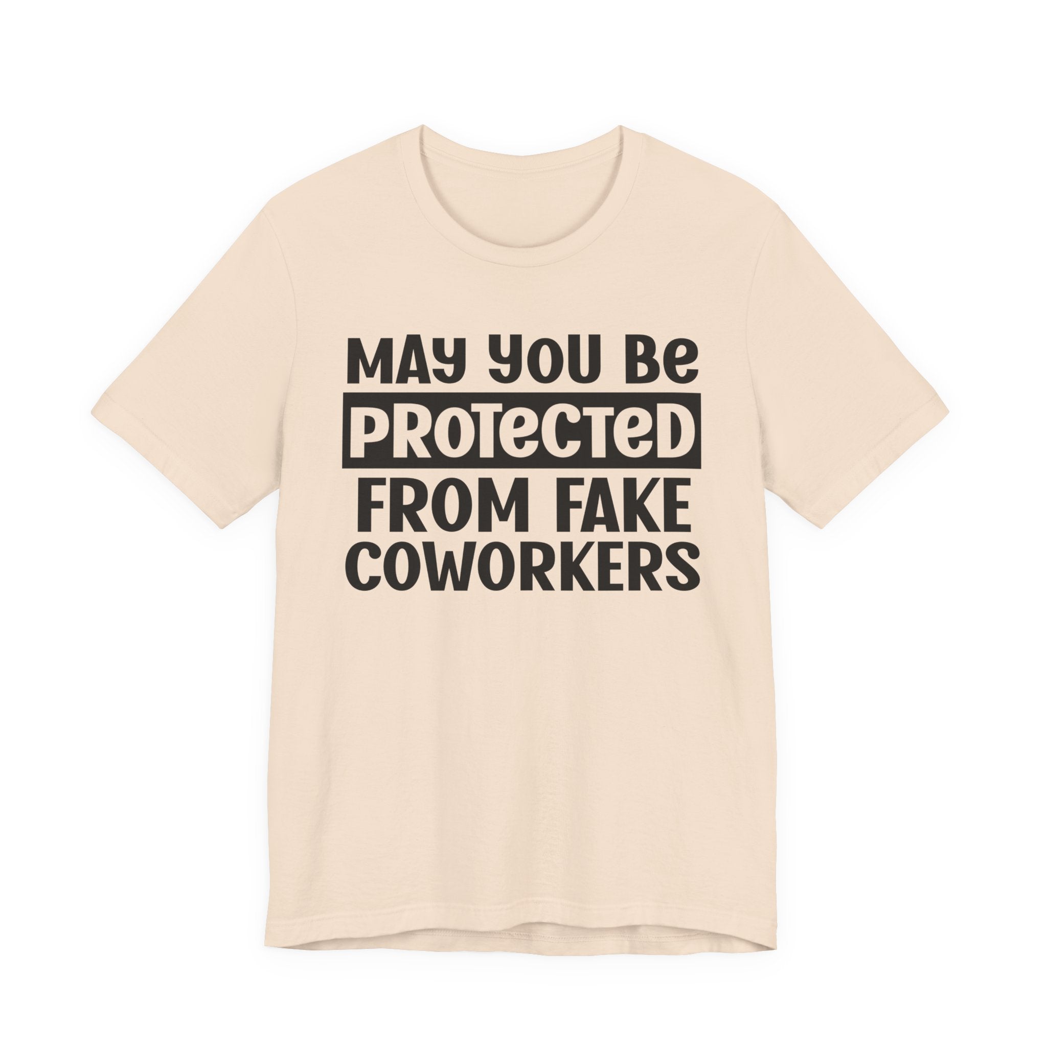 May You Be Protected From Fake Coworkers - Protective Wish Tee Shirt