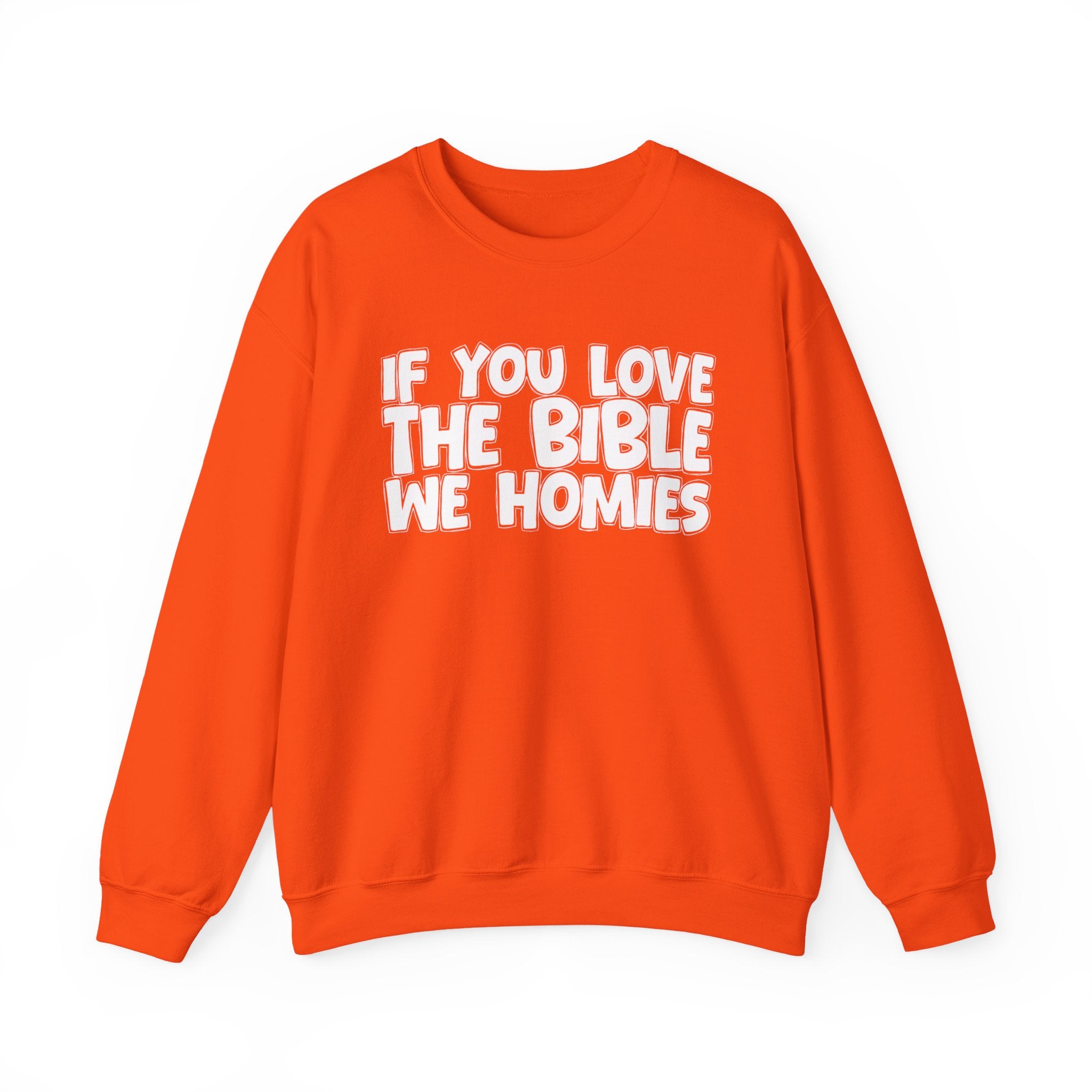 If You Love The Bible We Homies - Inspirational Faith Sweatshirt