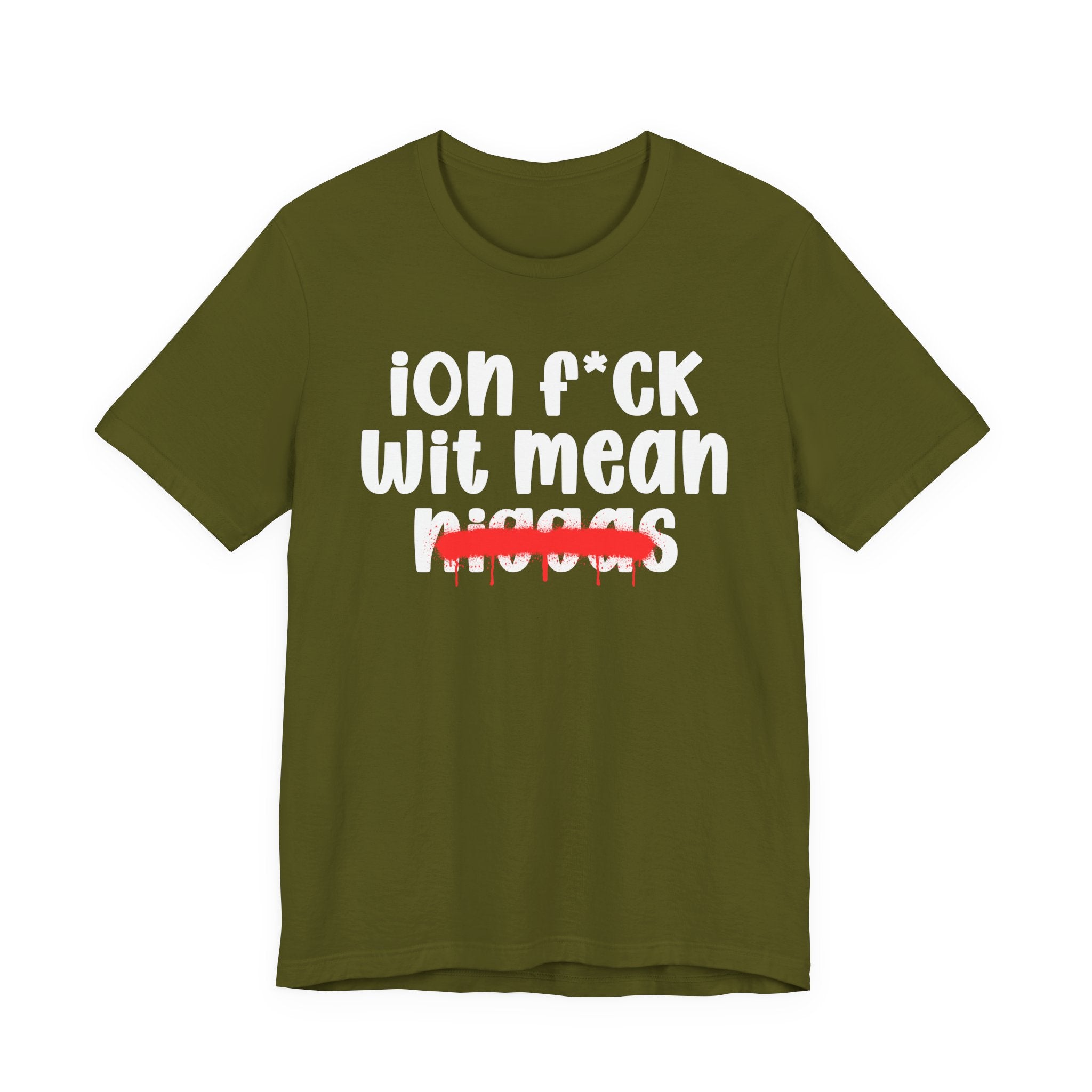 ION Fuck Wit Mean Niggas - Brutally Direct Statement Tee