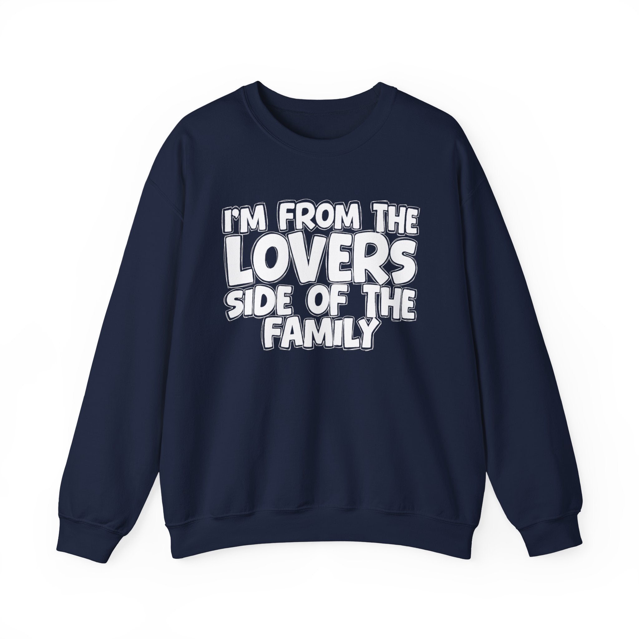 I'm From The Lovers Side Of The Family - Humorous Family Pride Sweatshirt