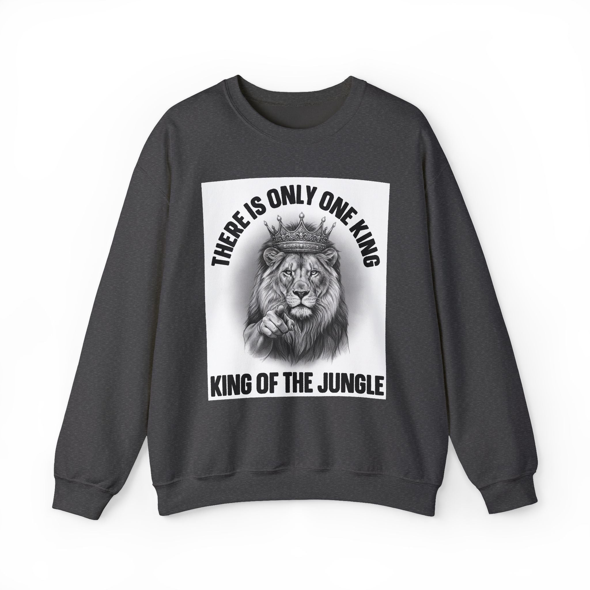 There Is Only One King:  King Of The Jungle - Sweatshirt