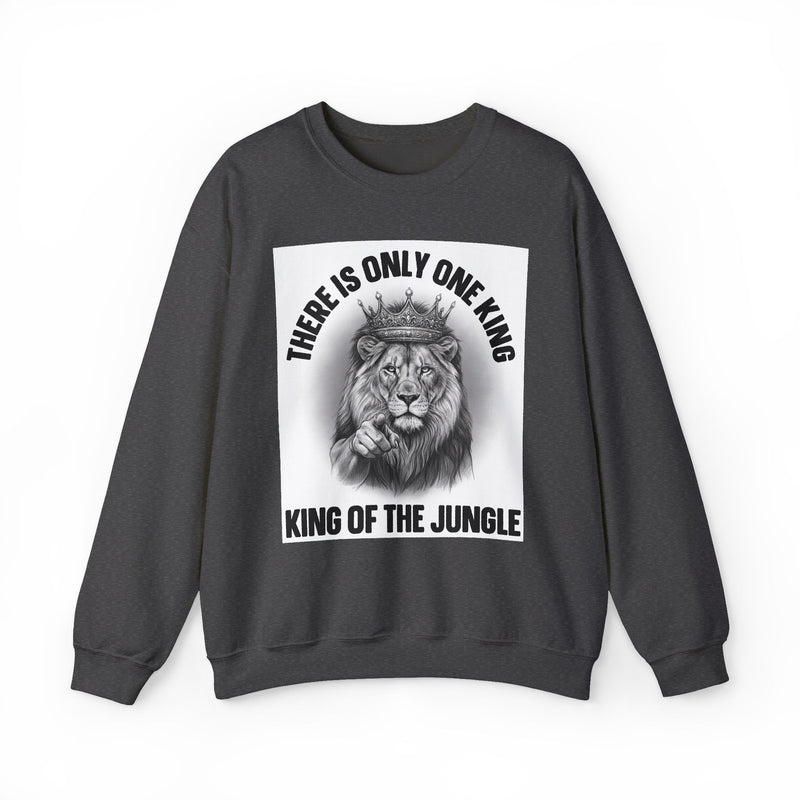 There Is Only One King:  King Of The Jungle — Sweatshirt