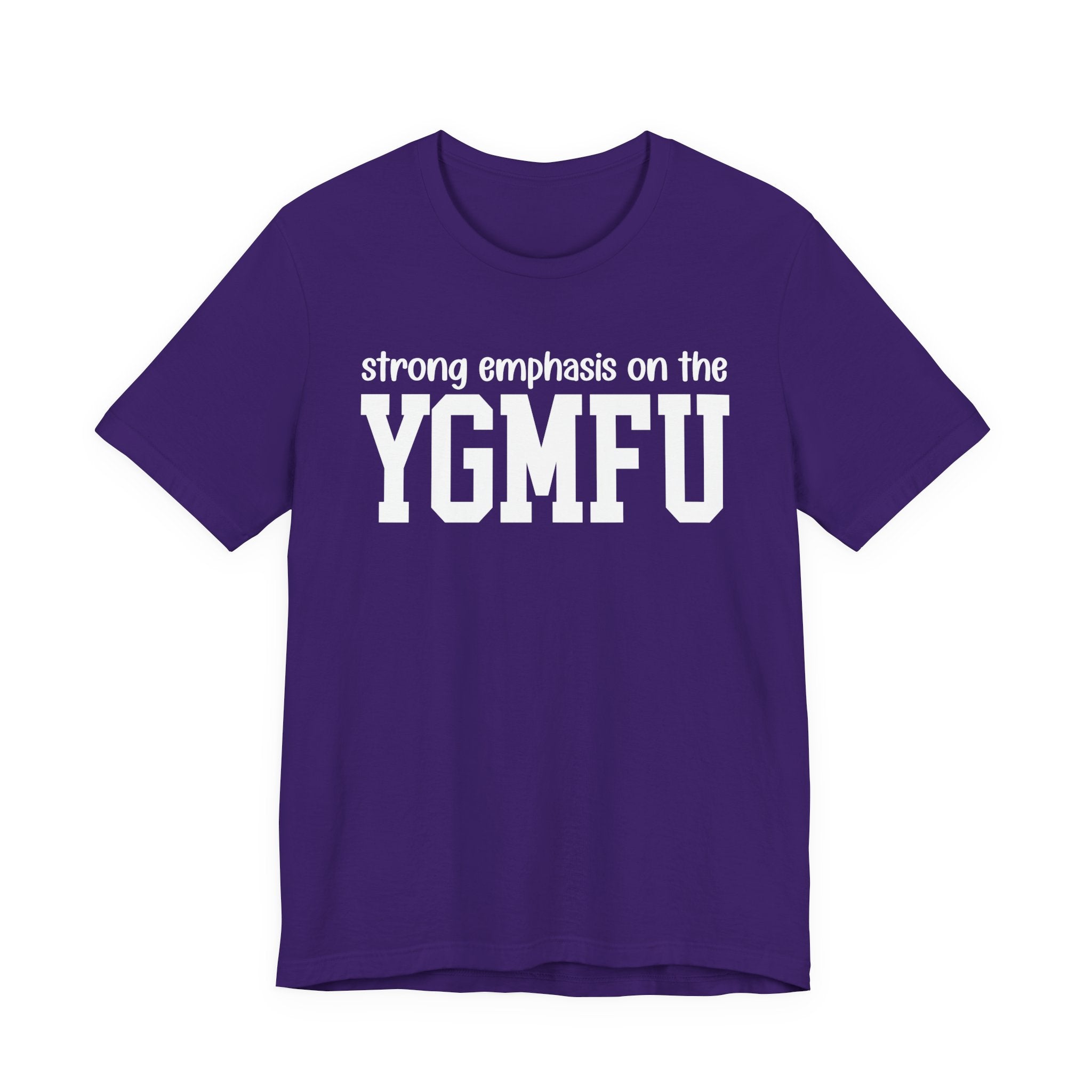 Strong Emphasis On The YGMFU T-Shirt