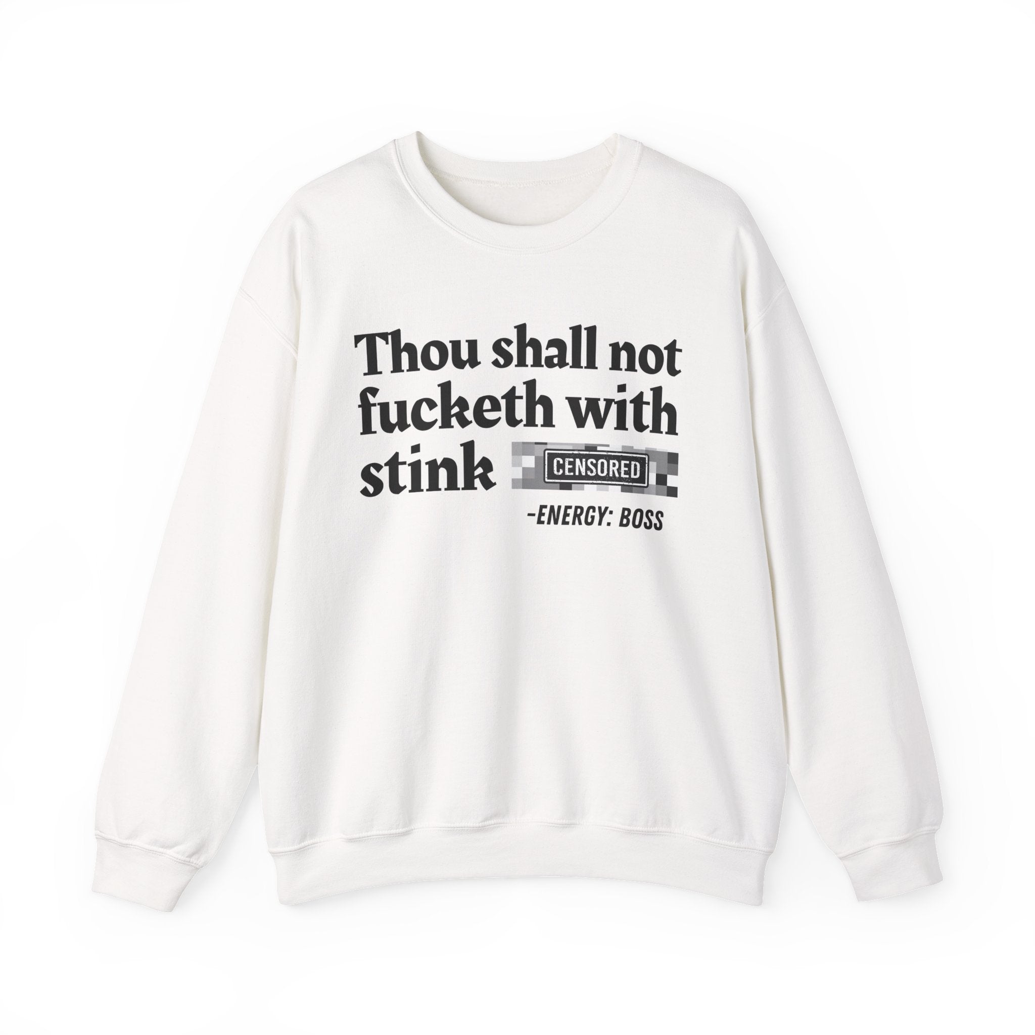 Thou Shall Not Fucketh With Stink Bitches — Sweatshirt