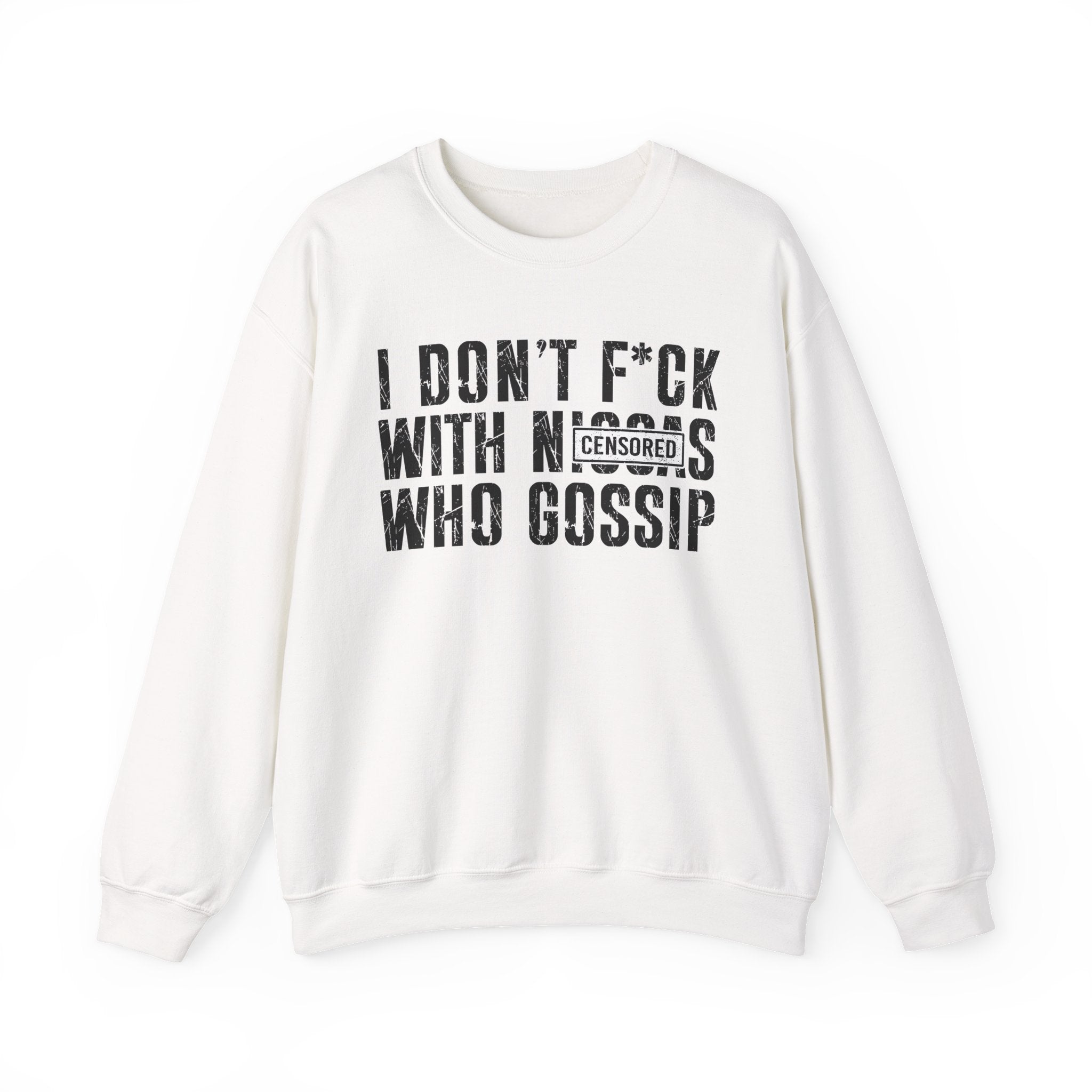 I Don't Fuck With Niggas Who Gossip (censored) — Sweatshirt