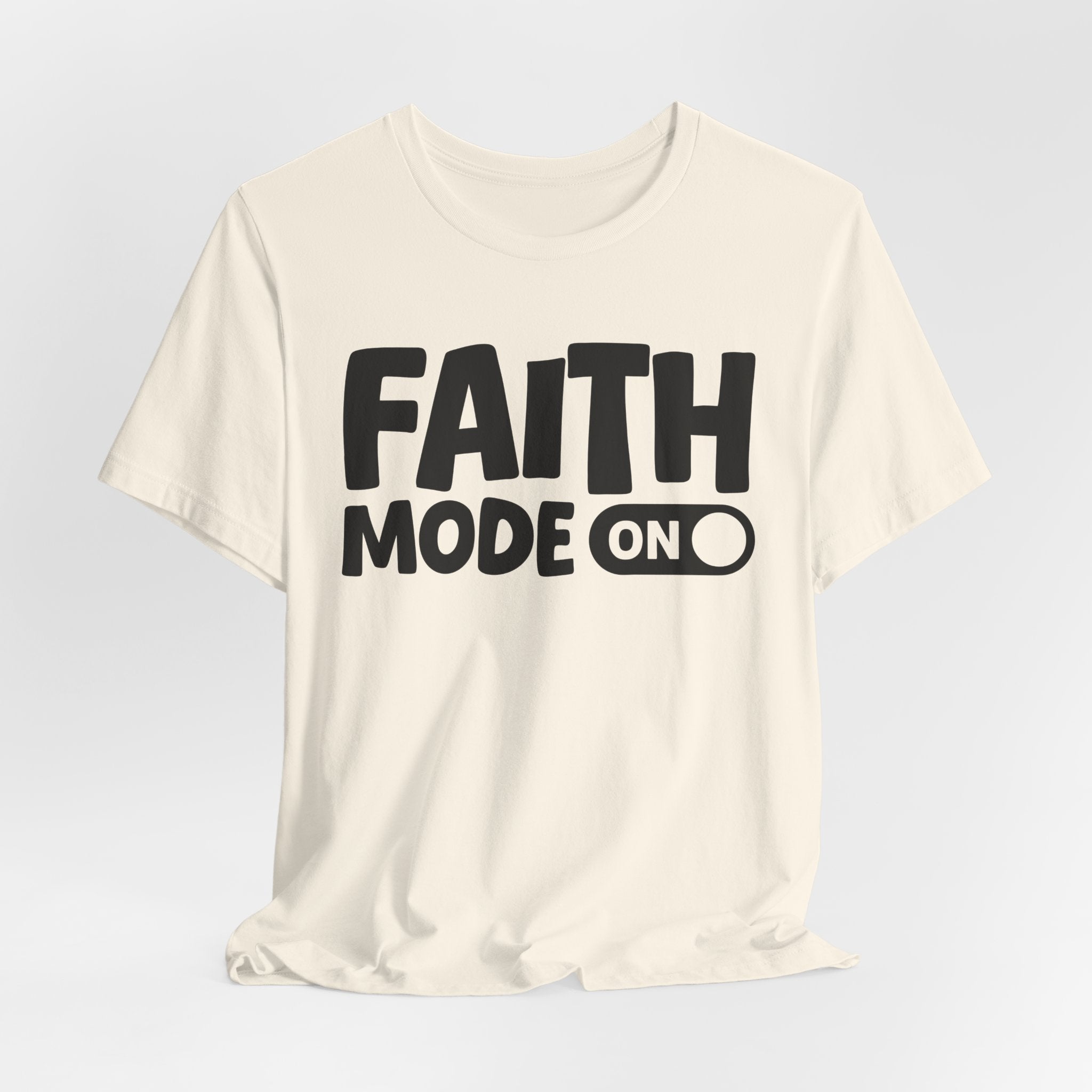 Faith Mode On — Motivational Positive Graphic Tee